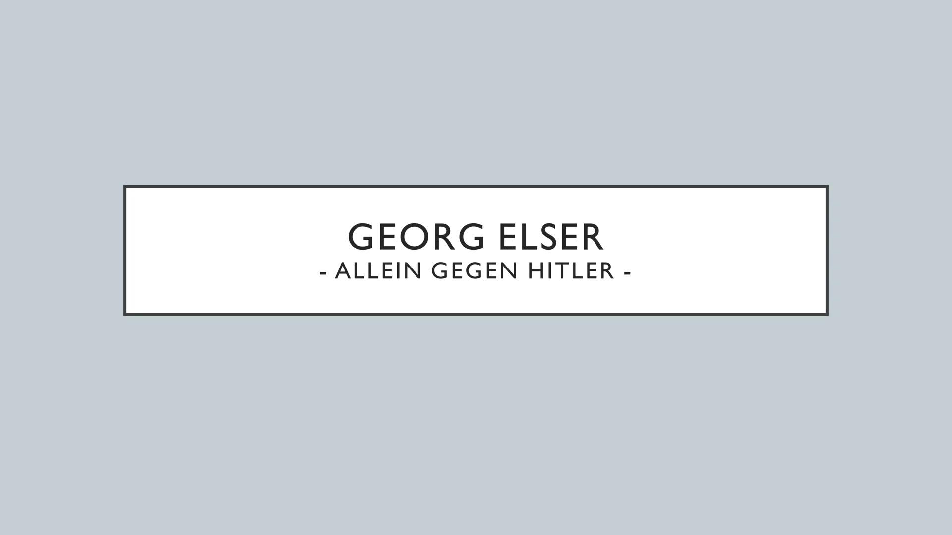 GEORG ELSER
- ALLEIN GEGEN HITLER - GLIEDERUNG
Biographie
Das Attentat
Entschluss zur Tat
Vorbereitungen
Das Attentat und dessen Folgen
Ermi
