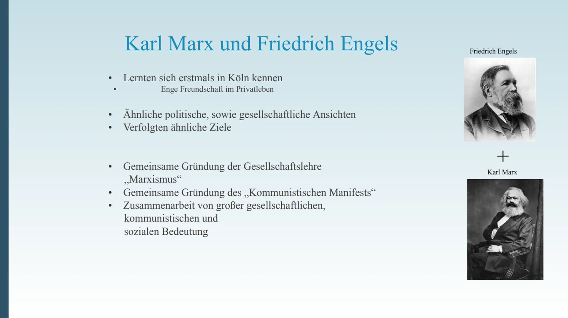 Karl Marx
Deutscher Philosoph; Gesellschaftstheoretiker im
Kommunismus; Religions- und Kapitalismuskritiker;
Ökonom
Präsentation von Inhalt
