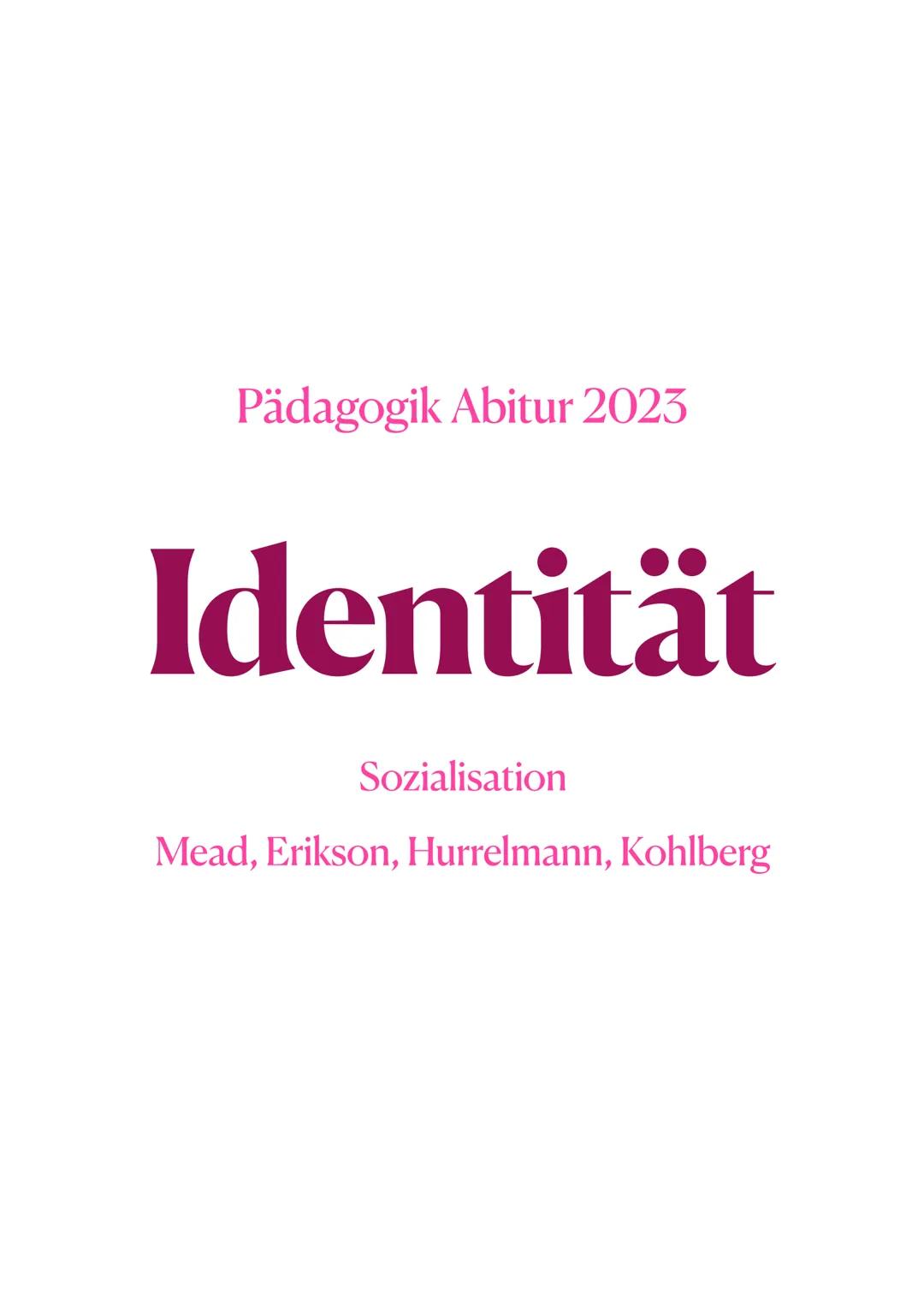 Pädagogik Abitur 2023
Identität
Sozialisation
Mead, Erikson, Hurrelmann, Kohlberg Pädagogik Abitur 2023
Sozialisation
Definition
Lernprozess