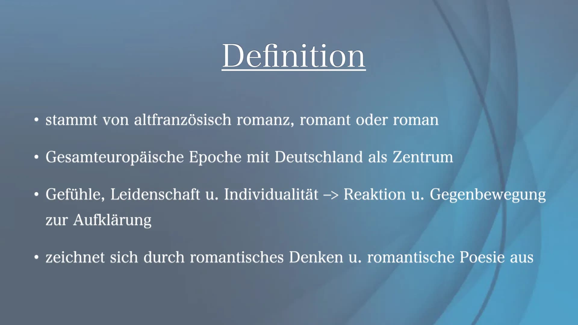Romantik
Epoche der großen Gefühle
Von Lotte und Natalie • Definition
• Phasen der Romantik
Gliederung
• Historischer Hintergrund
• Weltbild