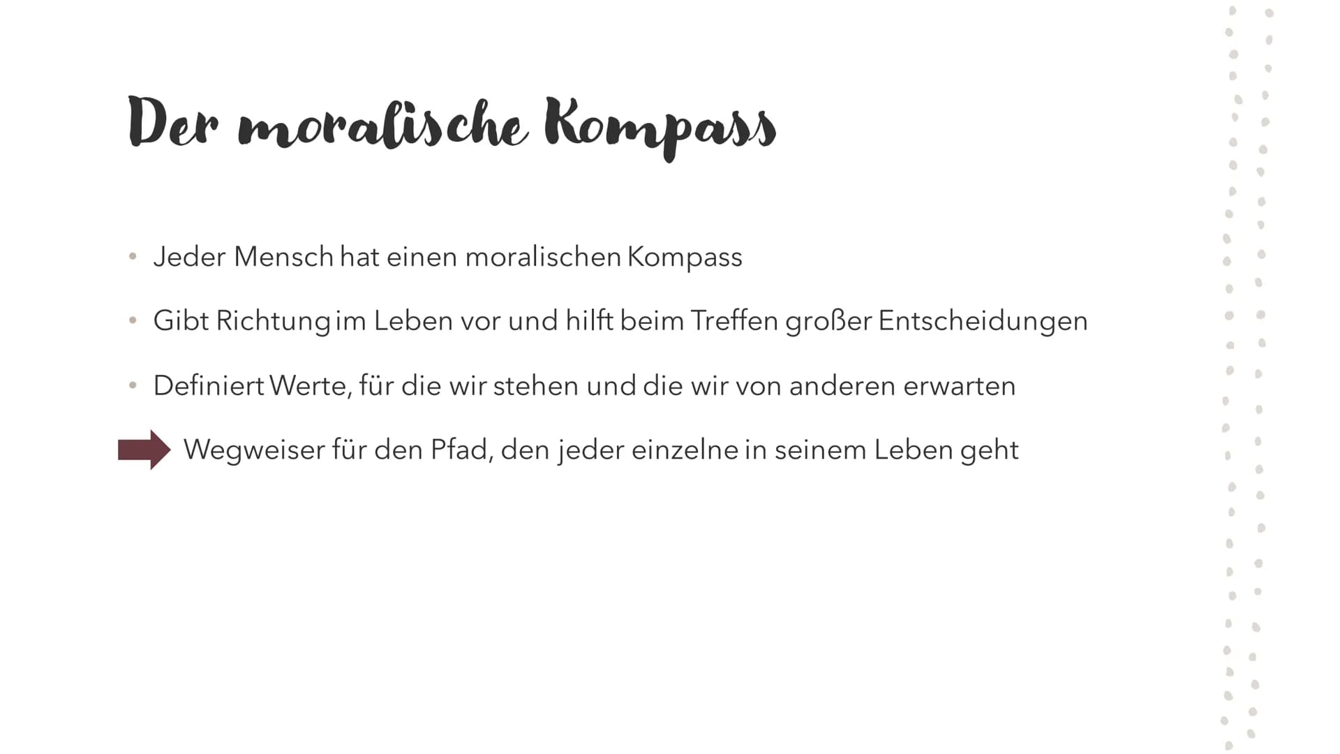 Moralentwicklung
•
•
U
•
•
✔
•
●
0
@
.
•
●
C
●
●
● Der moralische Kompass
●
●
●
Jeder Mensch hat einen moralischen Kompass
Gibt Richtung im 