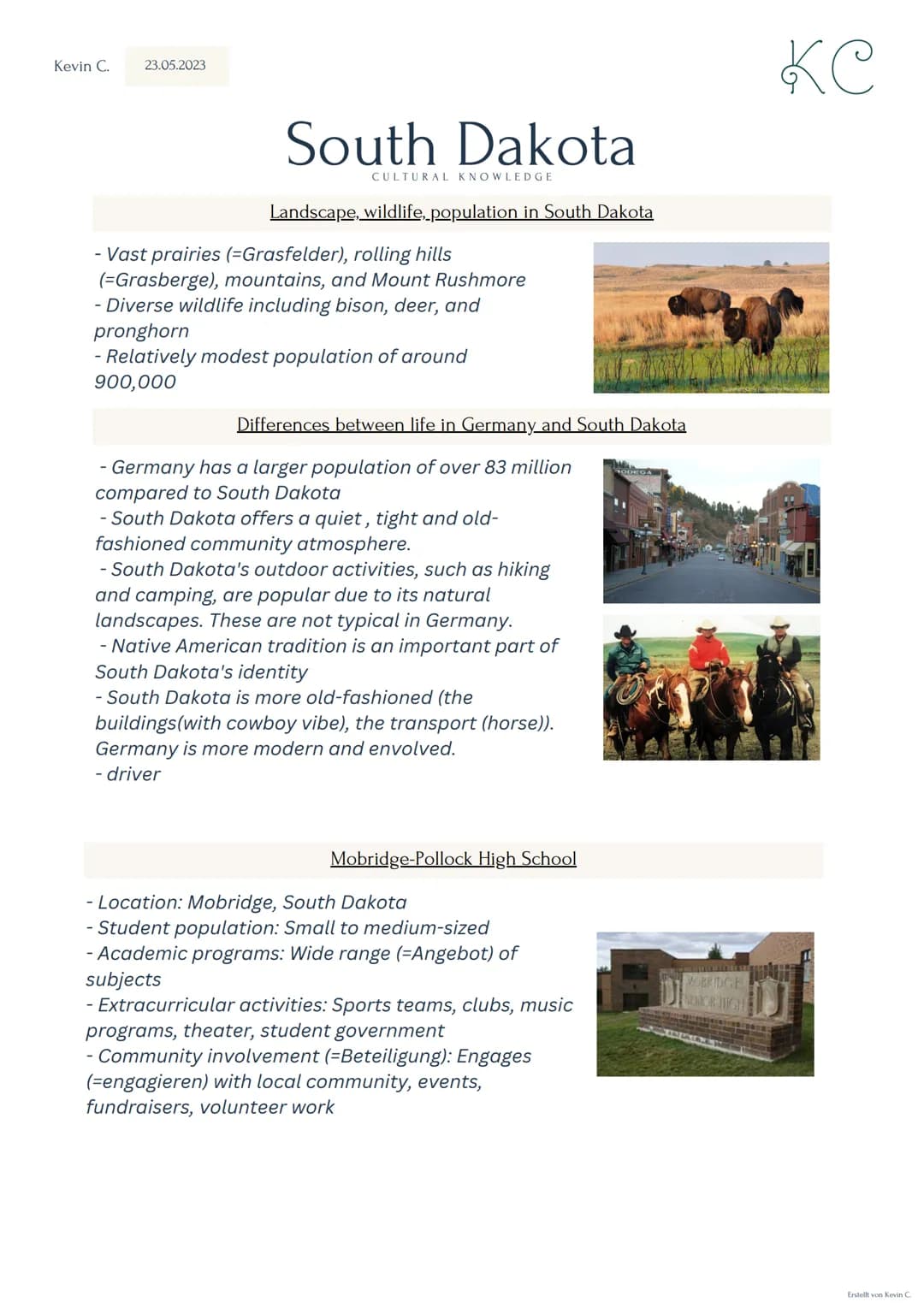 Kevin C. 23.05.2023
South Dakota
CULTURAL KNOWLEDGE
Landscape, wildlife, population in South Dakota
- Vast prairies (=Grasfelder), rolling h