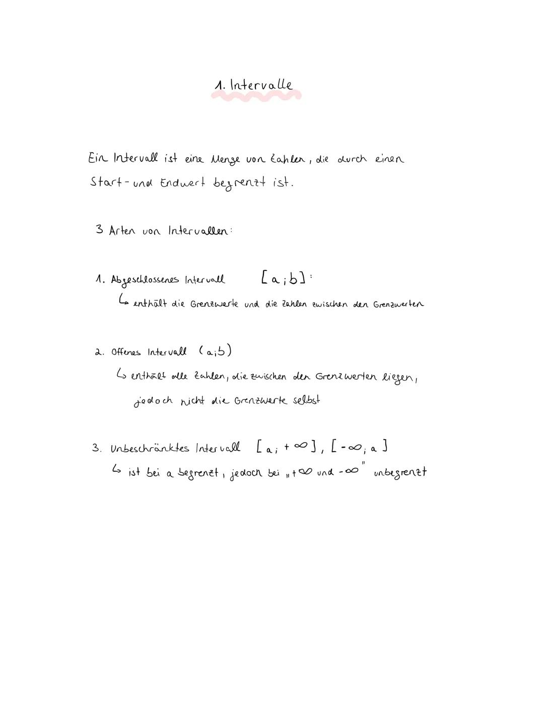 1. Intervalle
Ein Intervall ist eine Menge von Zahlen, die durch einen
Start-und Endwert begrenzt ist.
3 Arten von Intervallen:
1. Abgeschlo
