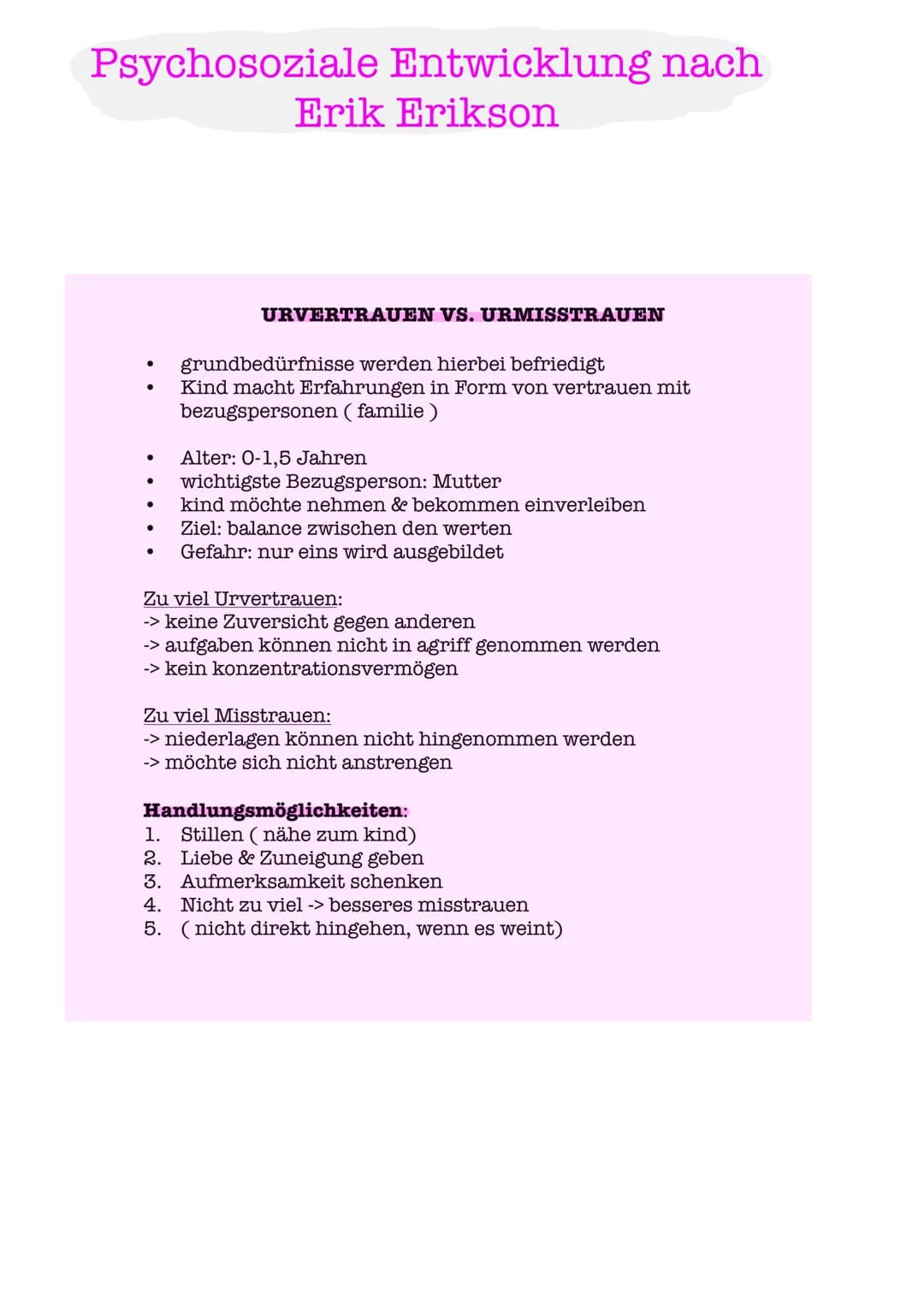 Psychosoziale Entwicklung nach
Erik Erikson r
1. Urvertrauen vs Urmisstrauen
2. Autonomie vs Selbstzweifel
3. Initiative vs Schuldgefühle
4.