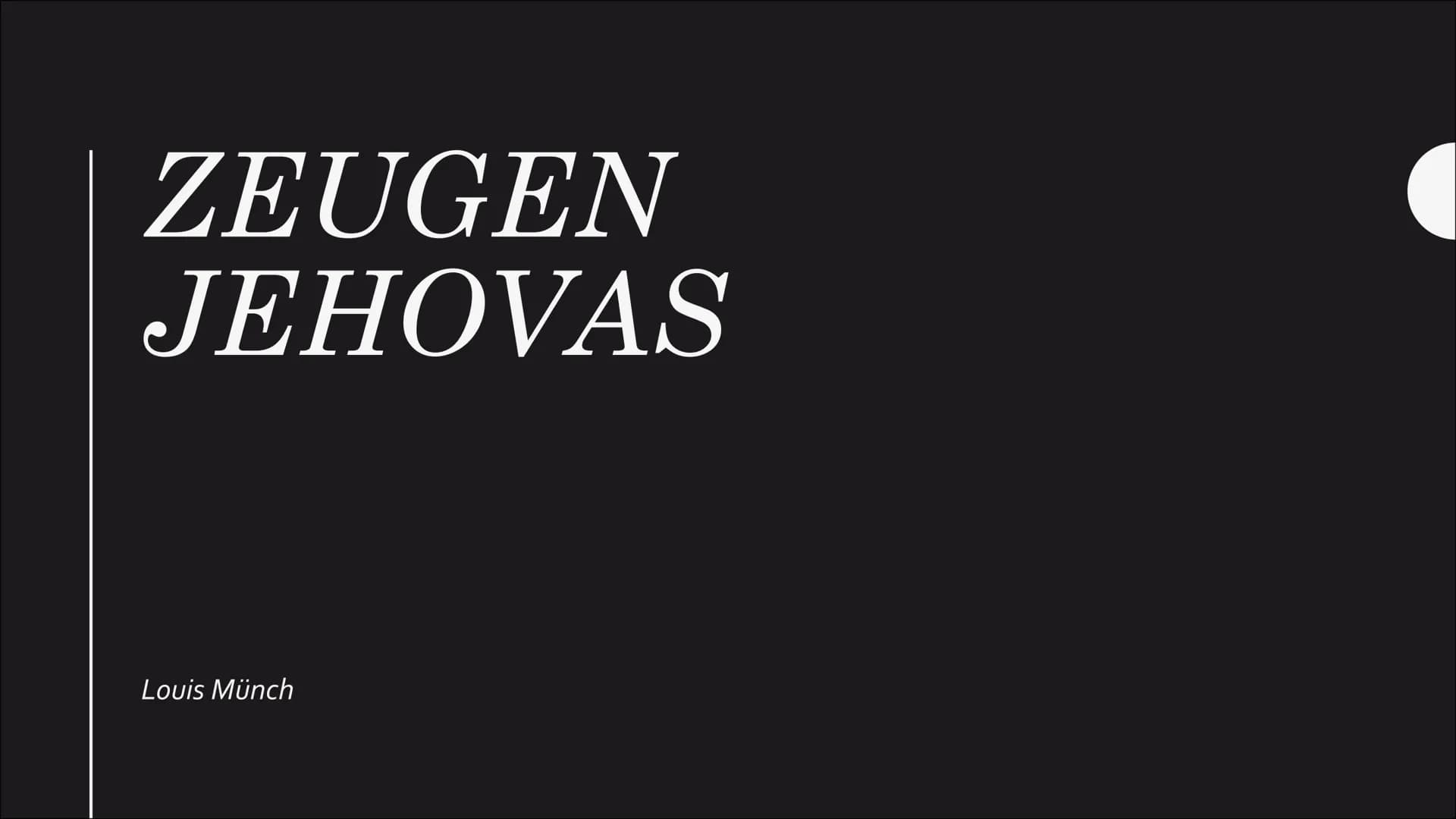 ZEUGEN
JEHOVAS
Louis Münch Was ist
Zeugen
Jehovas?
Die Zeugen Jehovas sind eine christliche, *chiliastisch
ausgerichtete Religionsgemeinscha