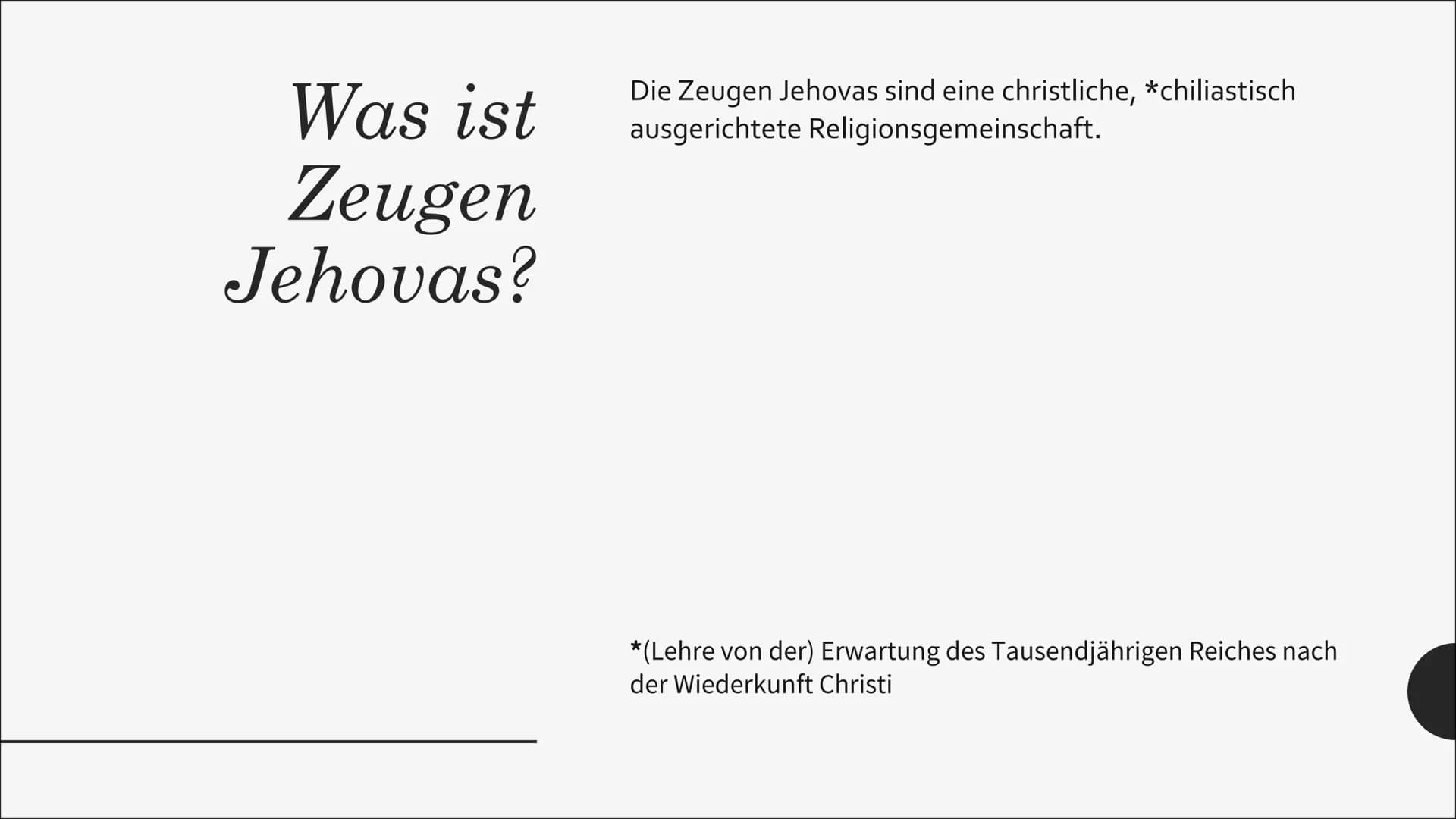 ZEUGEN
JEHOVAS
Louis Münch Was ist
Zeugen
Jehovas?
Die Zeugen Jehovas sind eine christliche, *chiliastisch
ausgerichtete Religionsgemeinscha