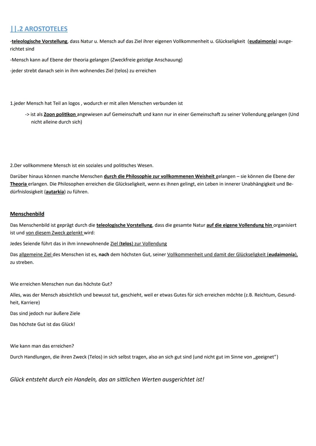 II.2 AROSTOTELES
-teleologische Vorstellung, dass Natur u. Mensch auf das Ziel ihrer eigenen Vollkommenheit u. Glückseligkeit (eudaimonia) a