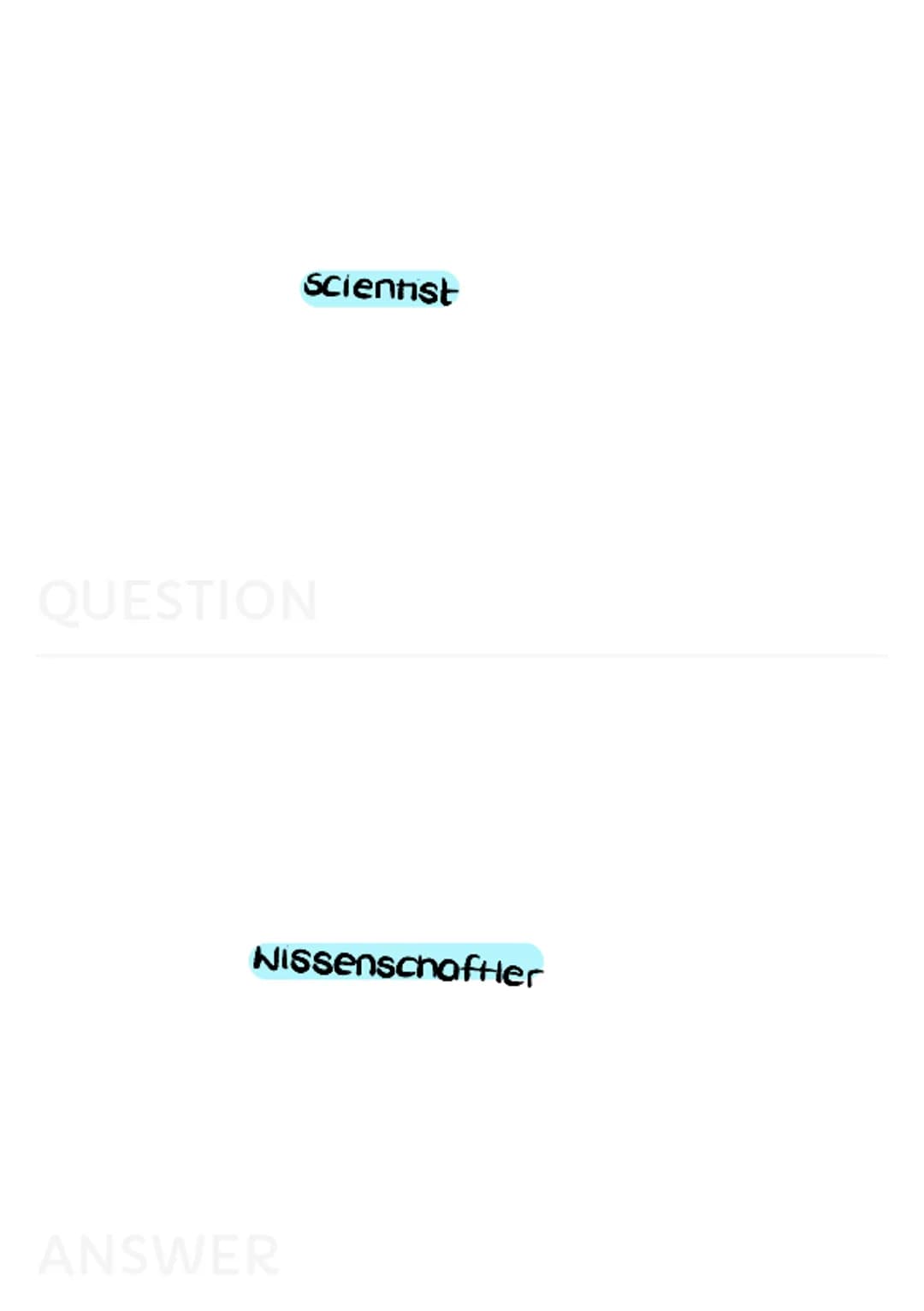 Science and Technology invention
QUESTION
Erfindung
ANSWER discovery
QUESTION
Entdeckung
ANSWER Scientist
QUESTION
Nissenschaftler
ANSWER sc