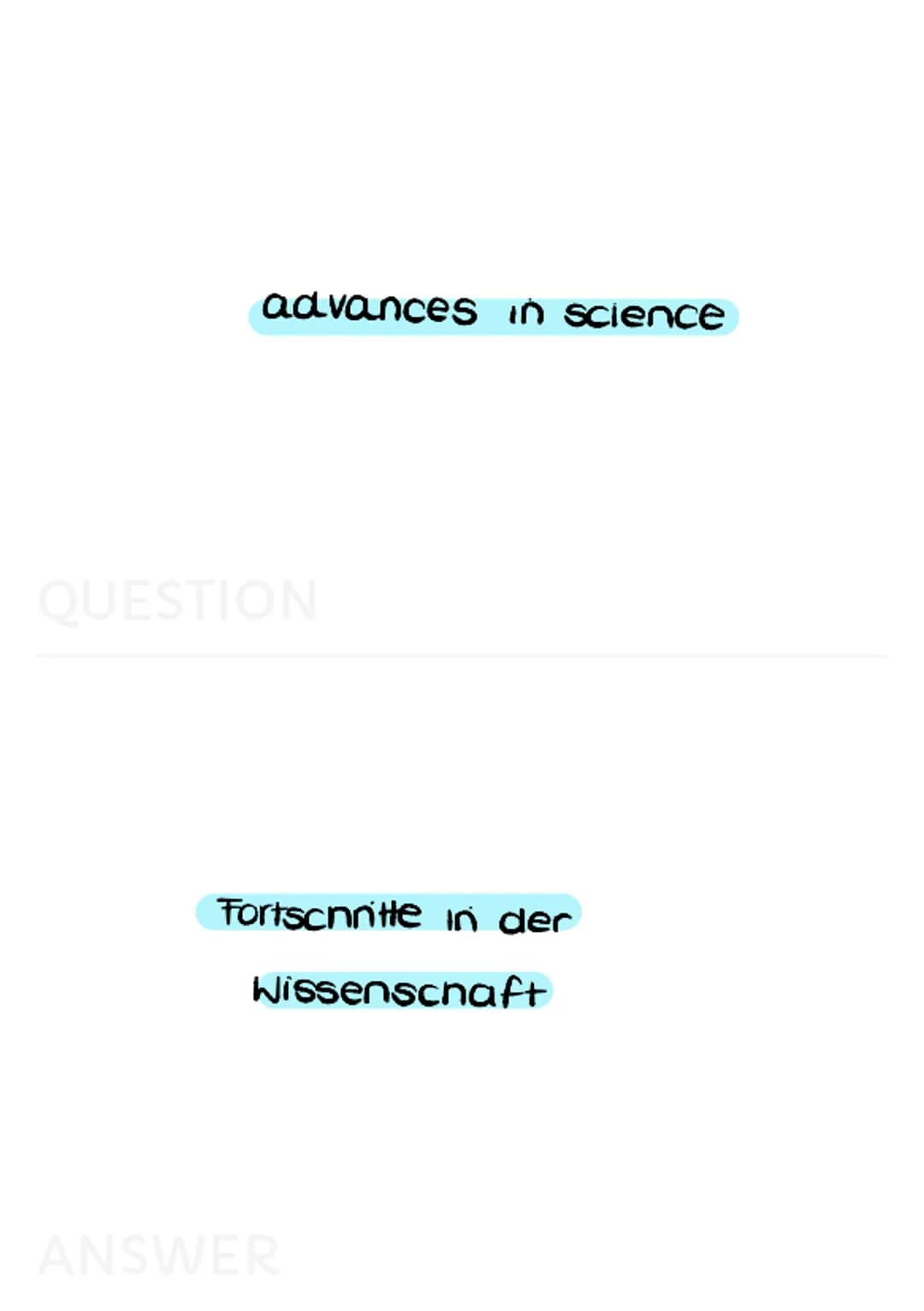 Science and Technology invention
QUESTION
Erfindung
ANSWER discovery
QUESTION
Entdeckung
ANSWER Scientist
QUESTION
Nissenschaftler
ANSWER sc