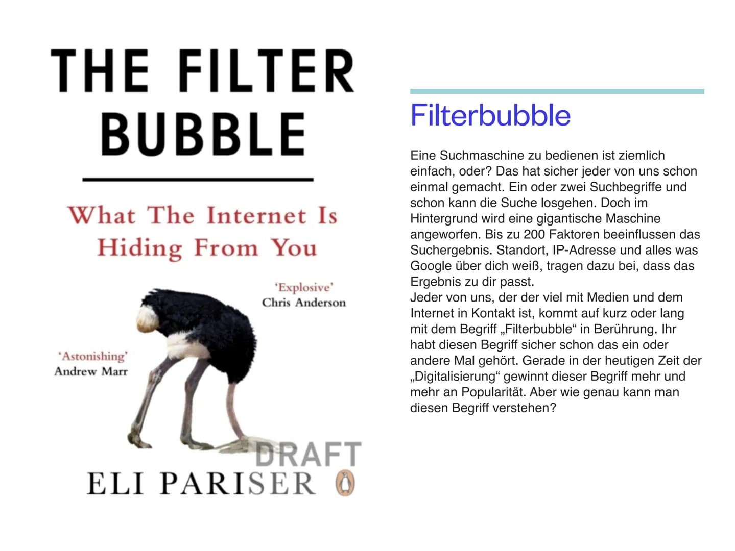 Laura Wilhelm EF
,,Filterbubble" THE FILTER
BUBBLE
What The Internet Is
Hiding From You
'Astonishing'
Andrew Marr
'Explosive'
Chris Anderson