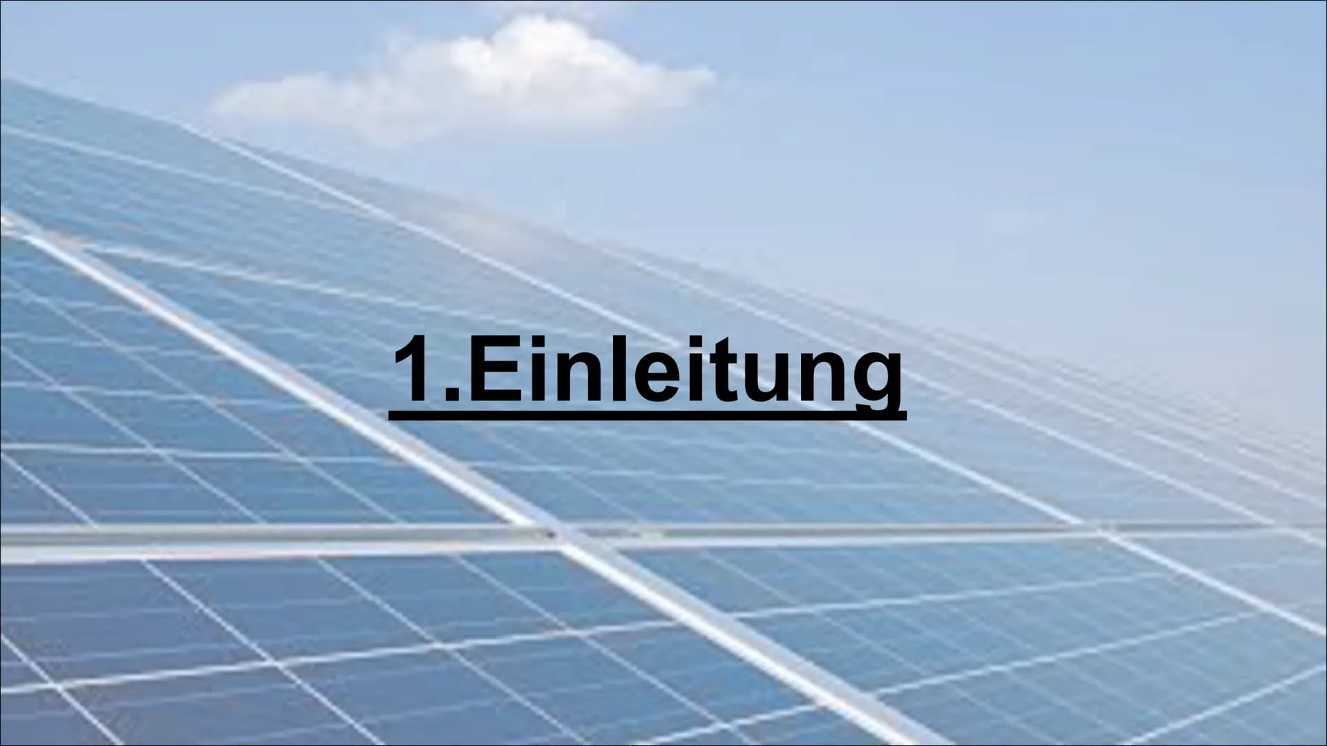 Solarenergie
Ist Solarenergie unsere Zukunft? 1.Einleitung Inhaltsverzeichnis
●
1. Was ist Solarenergie?
2.Funktion von Solarenergie
2.1. ..