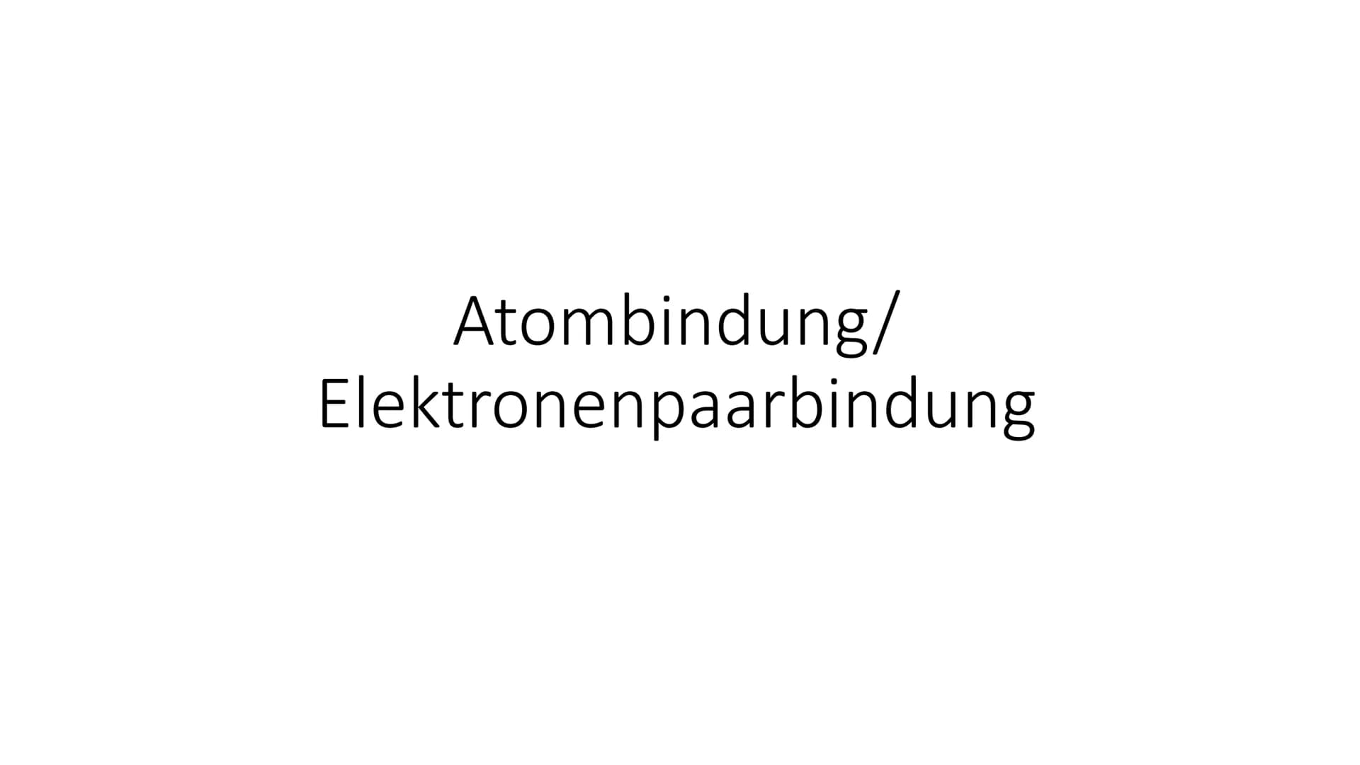 Atombindung/
Elektronenpaarbindung Einleitung
Wenn du diese Power Point Schritt für Schritt durcharbeitest, wird für
dir das Thema
Elektrone