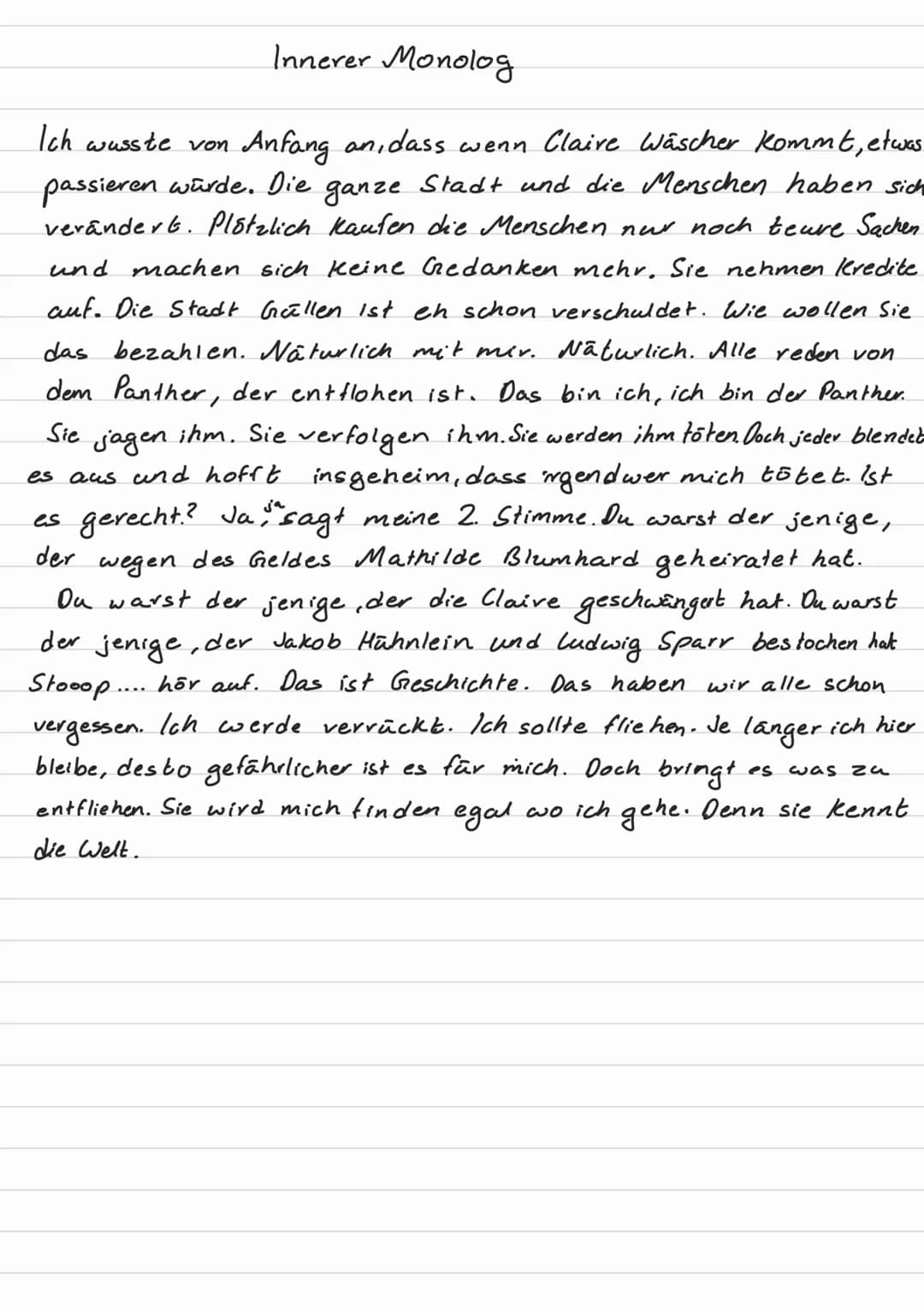 Innerer Monolog
Ich wusste von
Anfang an, dass wenn Claire Wäscher kommt, etwas
passieren wurde. Die ganze Stadt und die Menschen haben sich