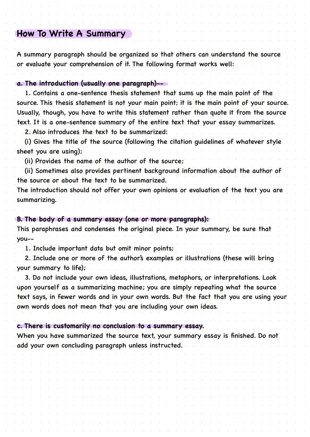 How To Write A Summary
A summary paragraph should be organized so that others can understand the source
or evaluate your comprehension of it