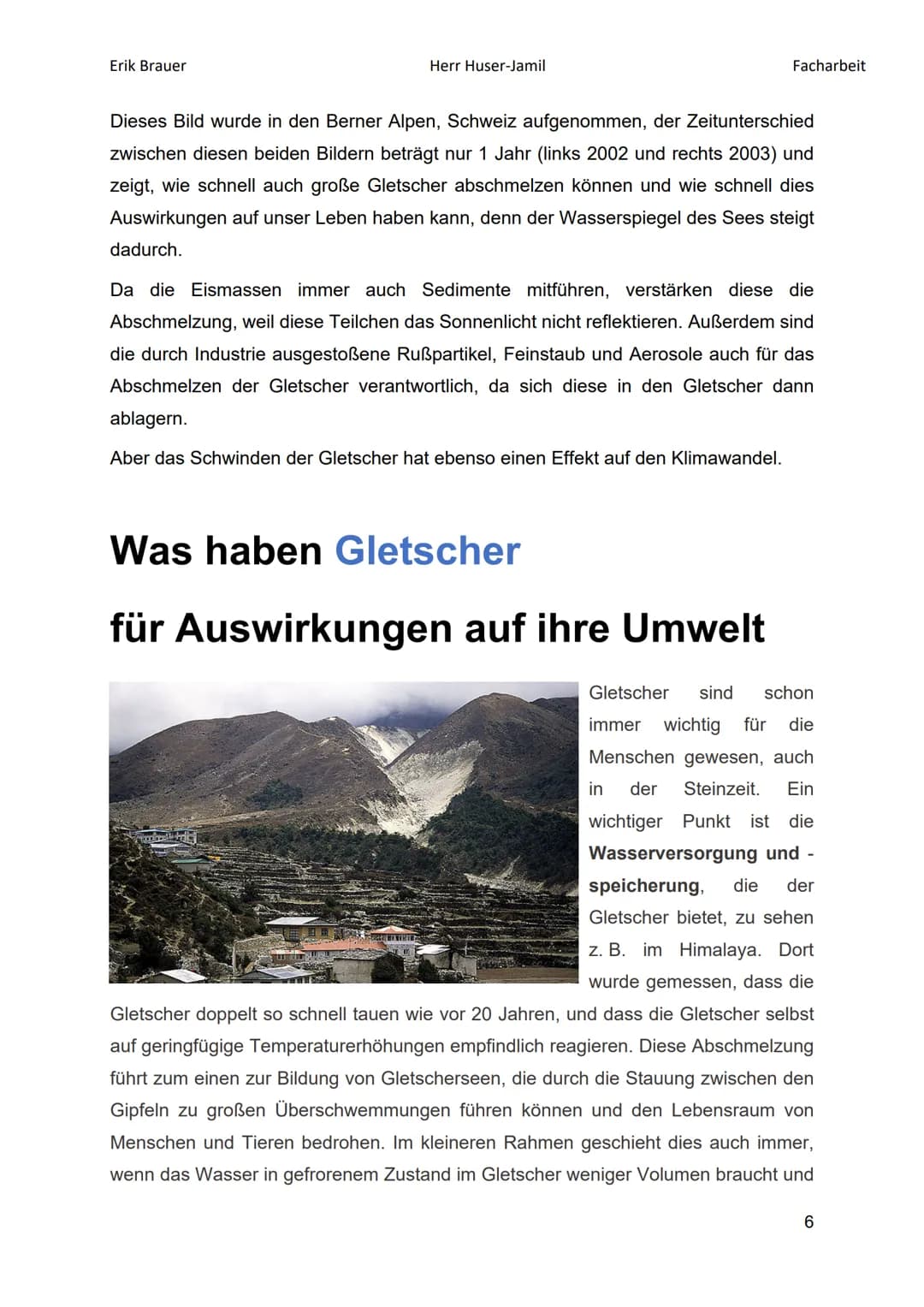 Glet·echer;
/Glétscher/
größere Fläche im Hochgebirge, über die sich
Eismassen erstrecken und warum sie wichtig
sind, wenn es ums Thema Klim