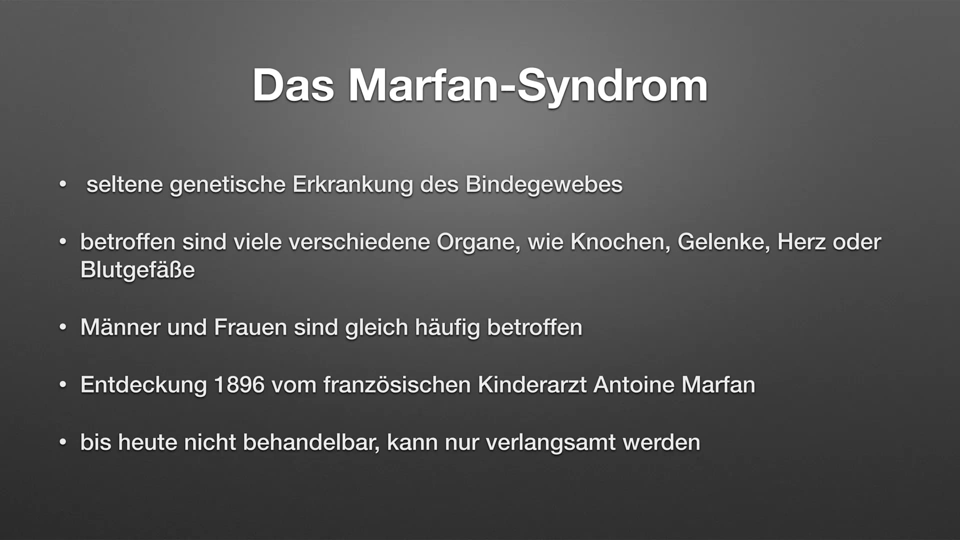
<p>Das Marfan-Syndrom ist eine seltene genetische Erkrankung des Bindegewebes, die viele verschiedene Organe wie Knochen, Gelenke, Herz ode