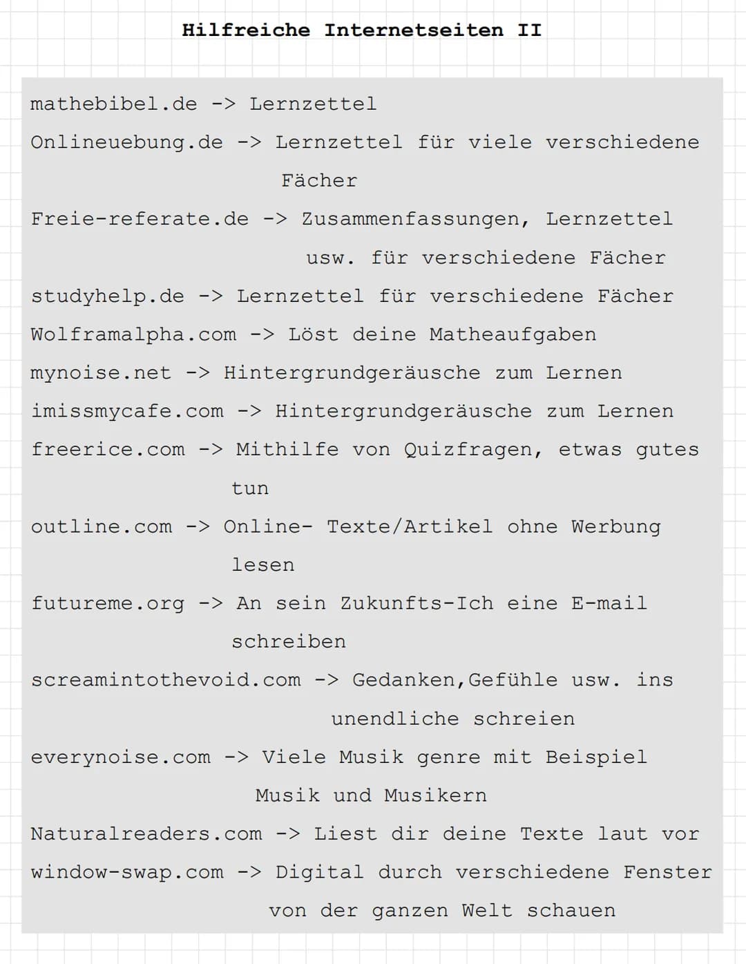 Hilfreiche Internetseiten II
mathebibel.de -> Lernzettel
Onlineuebung.de -> Lernzettel für viele verschiedene
Fächer
Freie-referate.de -> Zu