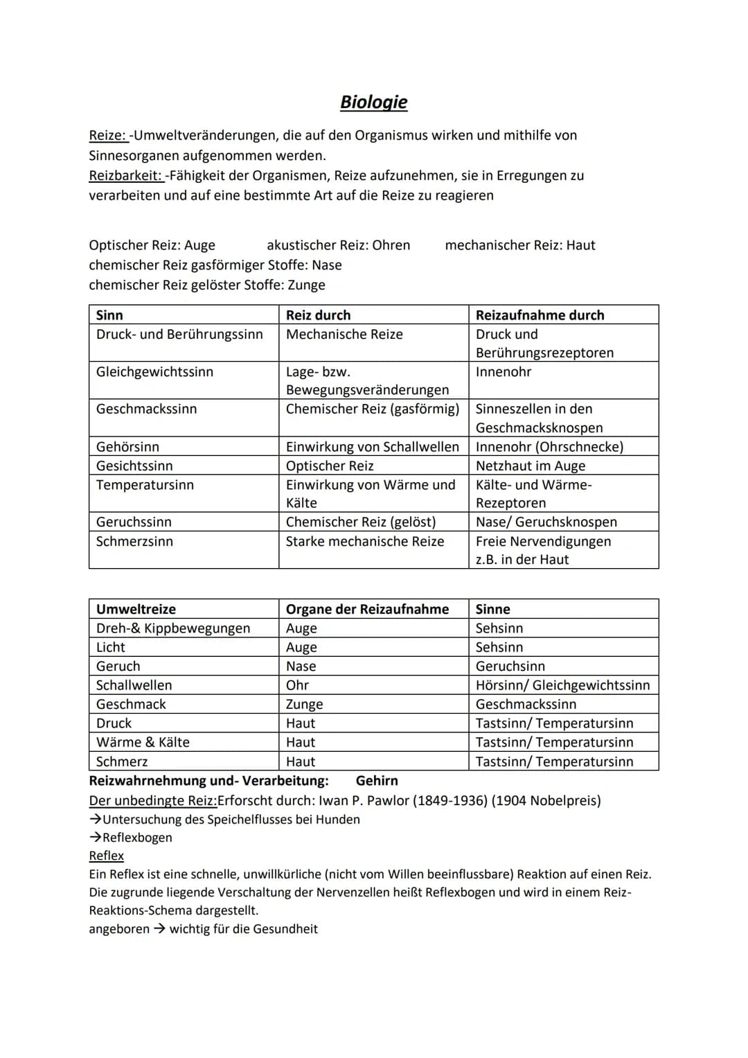 Biologie
Reize: -Umweltveränderungen, die auf den Organismus wirken und mithilfe von
Sinnesorganen aufgenommen werden.
Reizbarkeit: -Fähigke