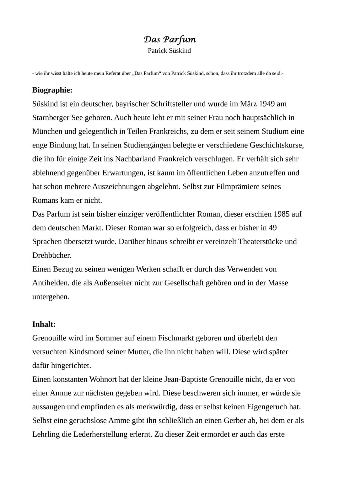 Das Parfum
Patrick Süskind
- wie ihr wisst halte ich heute mein Referat über ,,Das Parfum" von Patrick Süskind, schön, dass ihr trotzdem all