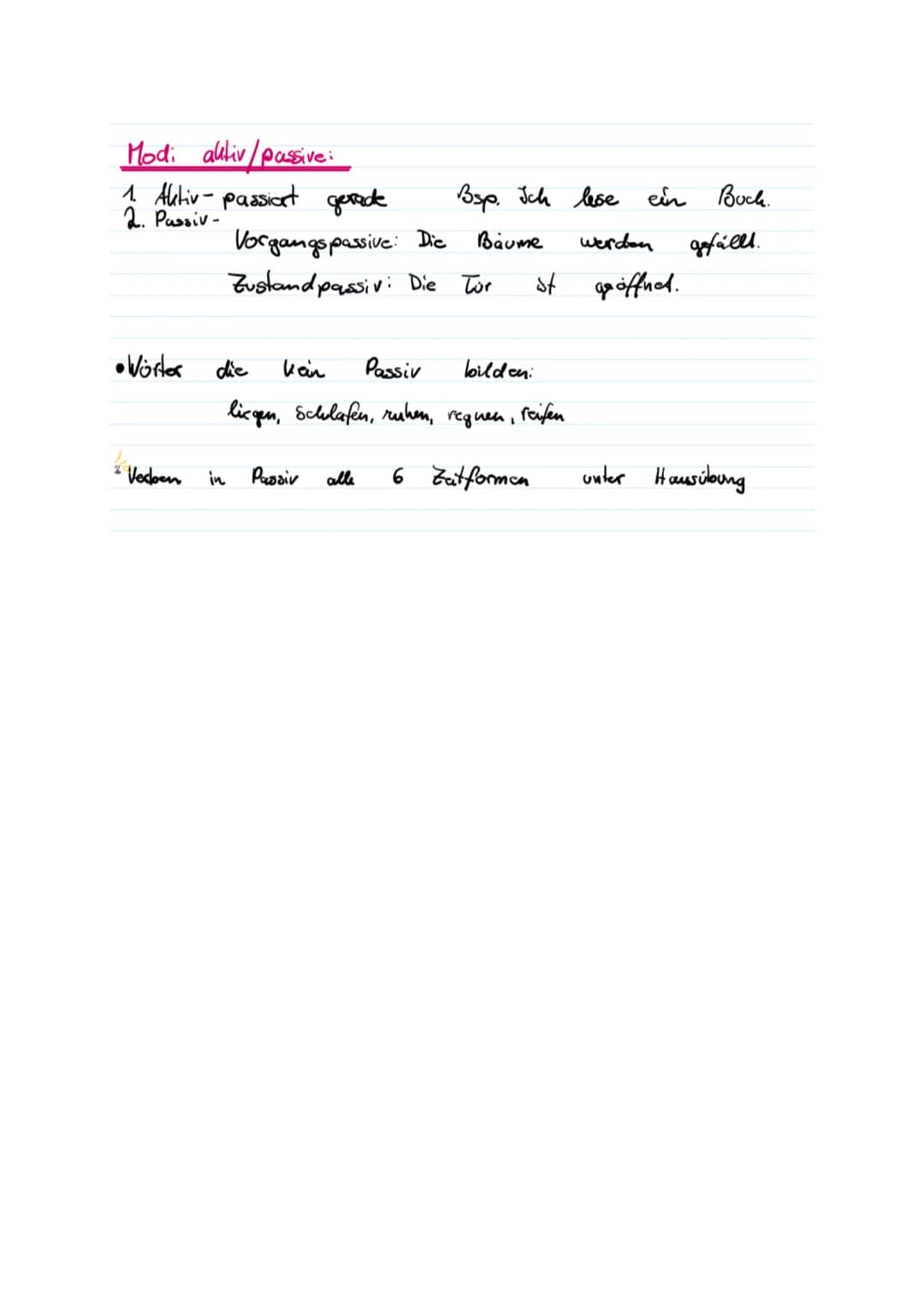 Modi aktiv/passive:
1. Aktiv- passiat gerade
2. Passiv-
•Wörter die
Verben
Vorgangspassive: Die
Zustand passiv: Die Tor
Bsp. Ich lese ein Bu