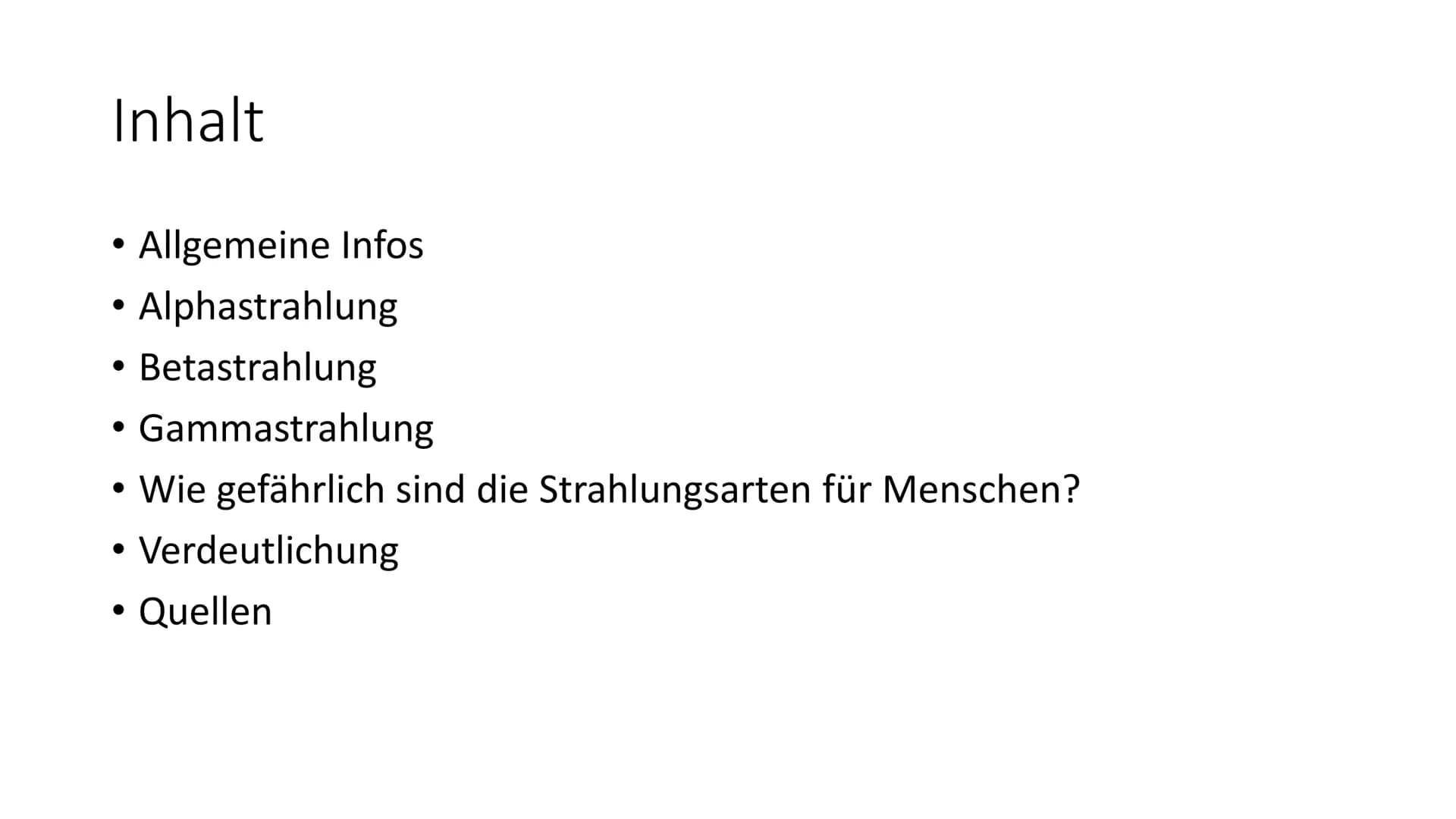 Strahlungsarten Inhalt
• Allgemeine Infos
• Alphastrahlung
●
• Betastrahlung
Gammastrahlung
●
• Wie gefährlich sind die Strahlungsarten für 