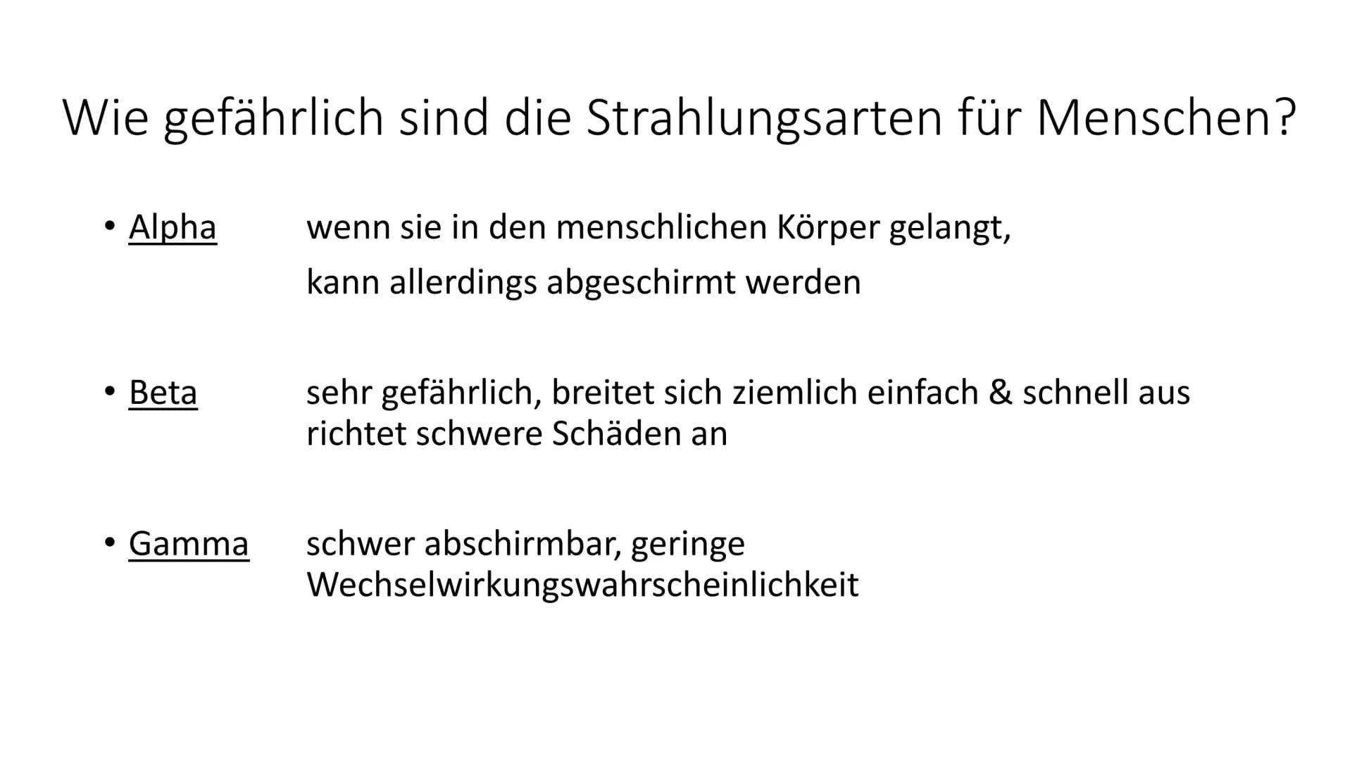Strahlungsarten Inhalt
• Allgemeine Infos
• Alphastrahlung
●
• Betastrahlung
Gammastrahlung
●
• Wie gefährlich sind die Strahlungsarten für 