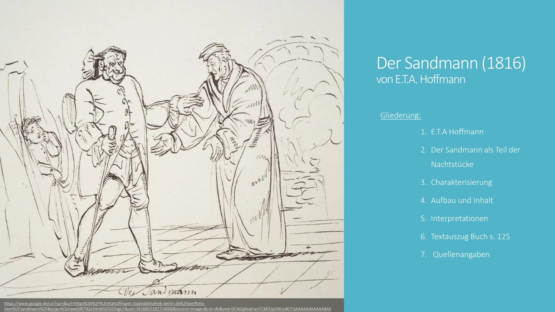 Wie stellt ihr euch den
Sandmann vor ? Z Des Jandmann
https://www.google.de/url?sa=i&url=https%3A%2F%2Fetahoffmann.staatsbibliothek-berlin.d