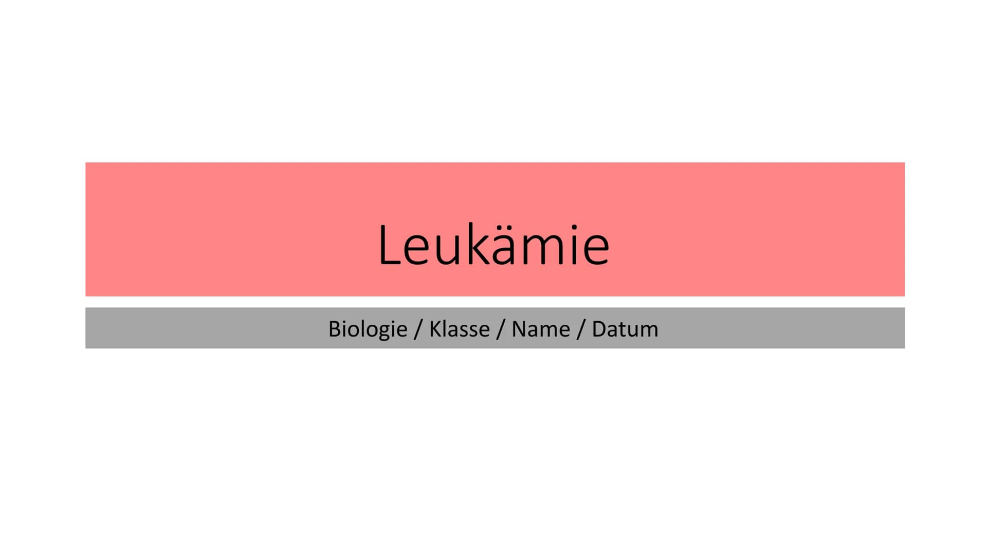 Leukämie
Biologie / Klasse / Name / Datum ●
Symptome
• Diagnostik
Therapie
Allgemein
Wen betrifft es?
●
Gliederung
Autologe Stammzelltherapi