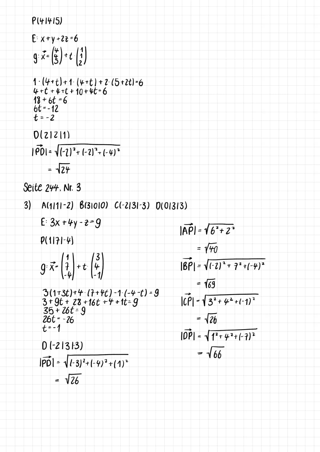 P(41415)
Ex+y+2z=6
9²-(5)-(2)
:x=
t
1⋅ ( 4 + t) + 1 ⋅ ( 4 + t) + 2・ (5 + 2t) = 6
4+t+4+t+10+ 4t=6
18+ 6t = 6
6t=-12
t = -2
0(21211)
| PDI = 