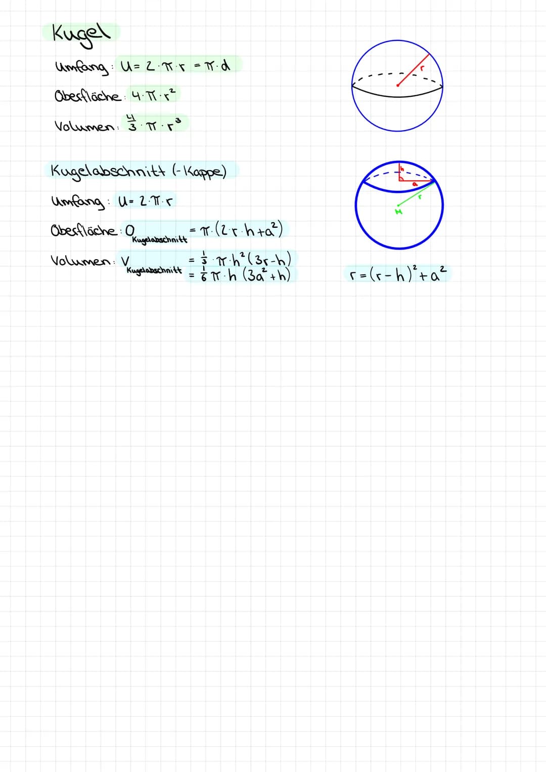 Kugel
Umfang: U= 2.πT⋅r = π・d
Oberfläche: 4. π. r²
Volumen: 3π.r³
Kugelabschnitt (-Kappe)
Umfang: U= 2.πT.
Oberfläche: Okugelabschnitt
· Kug