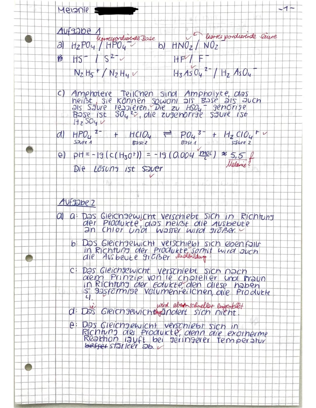 Ch 11
Name: Melanie
Aufgabe 1:
Klausur Nr. 1
Punkte:
33,51 40 VP
chung (das zuerst angegebene Teilchen reagiert als Säure).
HPO4 2- + HCIO4 