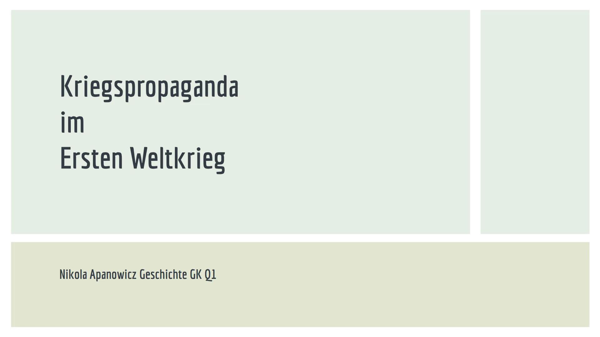 Kriegspropaganda
im
Ersten Weltkrieg
Nikola Apanowicz Geschichte GK Q1 Gliederung
Bedeutung
Formen
Ziel
Selbstmobilisierung
Beginn
Propagand