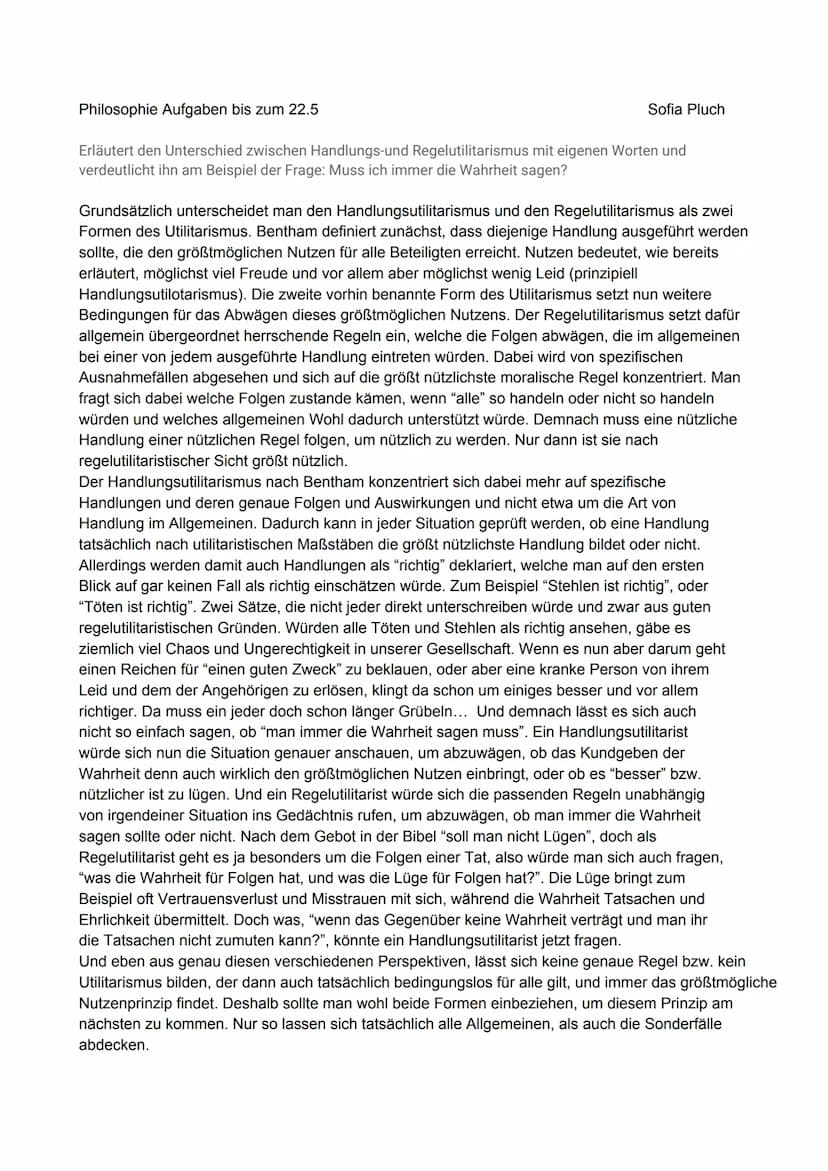 Sofia Pluch
Philosophie Aufgaben bis zum 22.5
Erläutert den Unterschied zwischen Handlungs-und Regelutilitarismus mit eigenen Worten und
ver