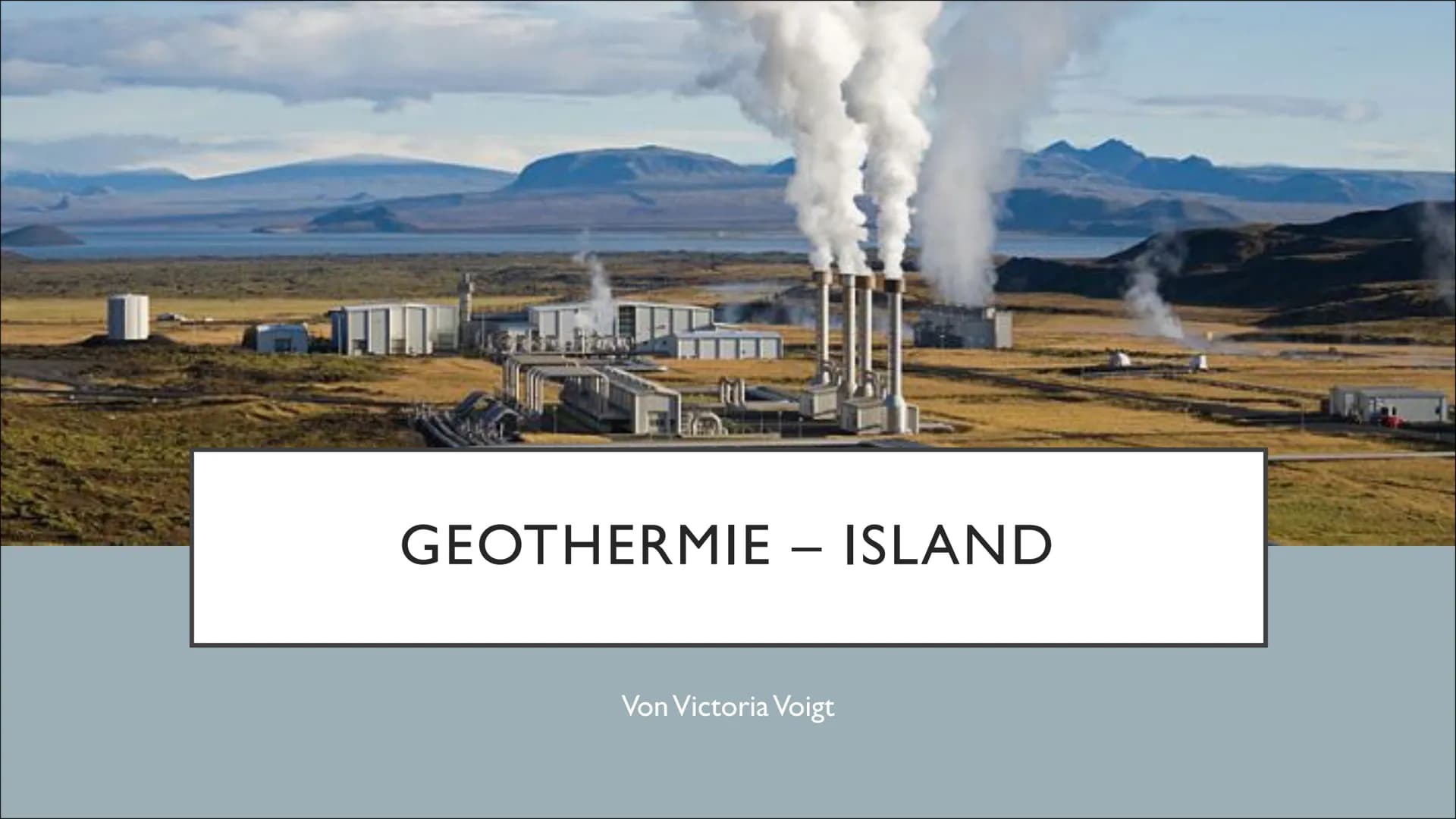 GEOTHERMIE - ISLAND
Von Victoria Voigt GLIEDERUNG
Allgemein
Vorraussetzungen
Nutzungsformen
Potenzialanalyse
Quellen ●
●
ALLGEMEIN
Geothermi