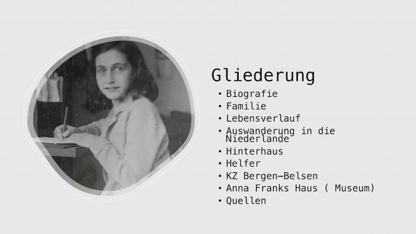 Anna Frank
Von Martina. V und Sara. R Gliederung
Biografie
●
• Familie
●
●
●
Lebensverlauf
Auswanderung in die
Niederlande
• Hinterhaus
●
He
