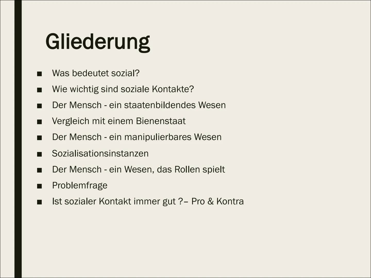 ANTHROPOLOGIE:
der Mensch als soziales Wesen Gliederung
Was bedeutet sozial?
Wie wichtig sind soziale Kontakte?
Der Mensch - ein staatenbild