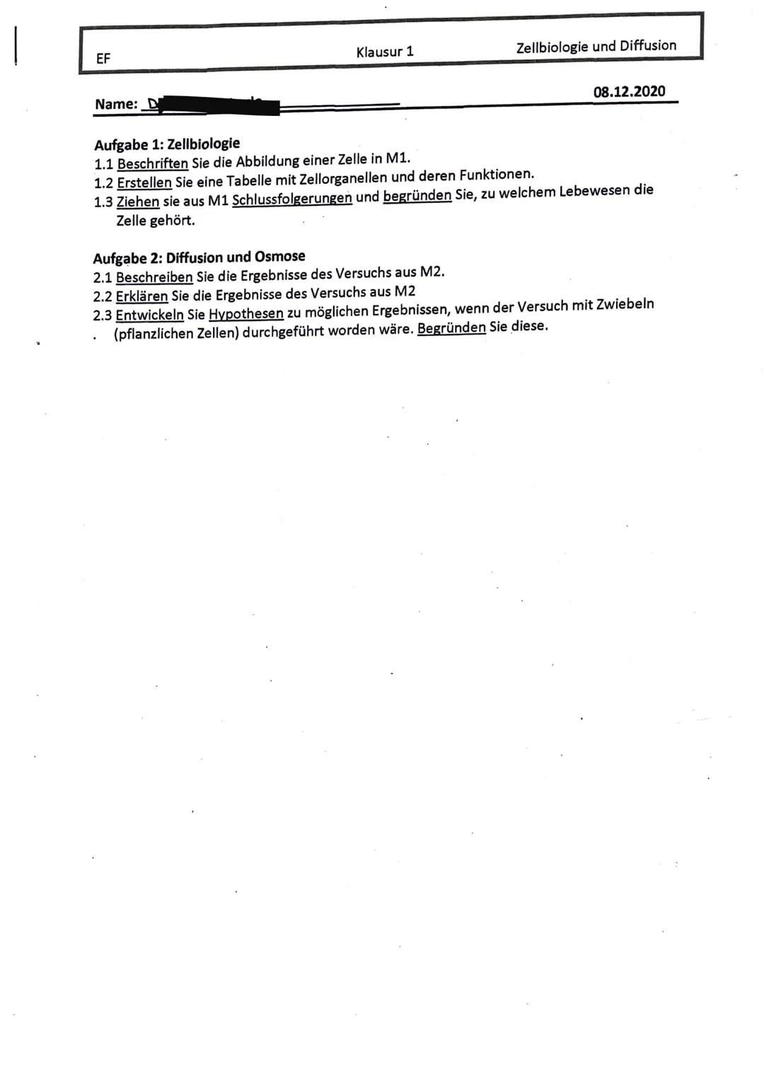 EF
Name: D
Klausur 1
Zellbiologie und Diffusion
08.12.2020
Aufgabe 1: Zellbiologie
1.1 Beschriften Sie die Abbildung einer Zelle in M1.
1.2 