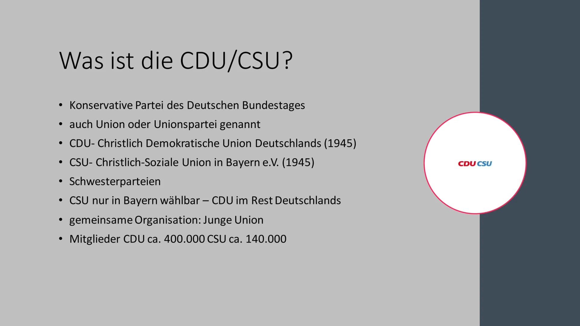 CDU
CSU
CDU/CSU Was ist die CDU/CSU?
• Konservative Partei des Deutschen Bundestages
• auch Union oder Unionspartei genannt
CDU- Christlich 