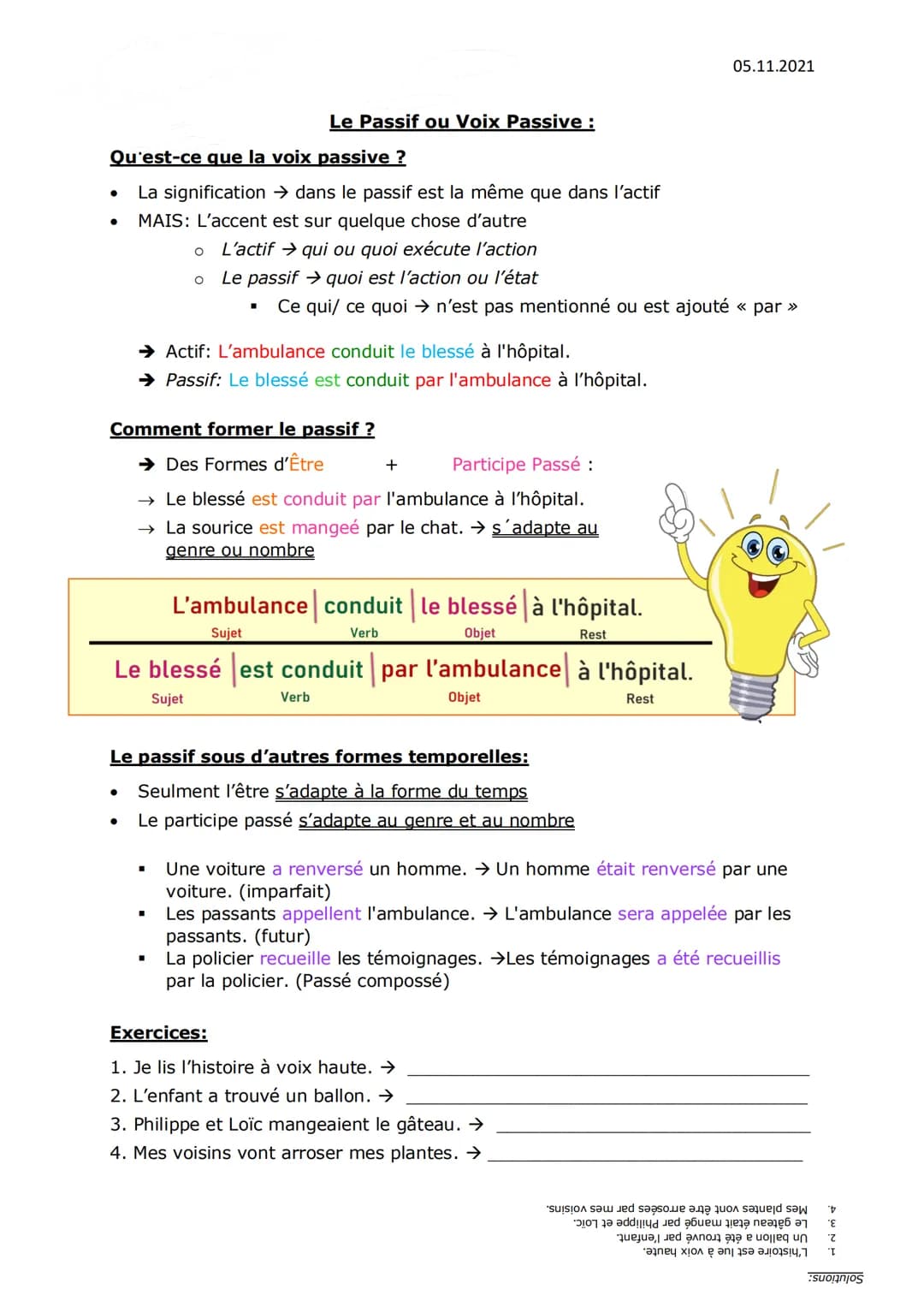 PASSIF / VOIX PASSIVE Qu'est-ce que la voix passive ?
La signification dans le passif est la même que dans l'actif
MAIS: L'accent est sur qu