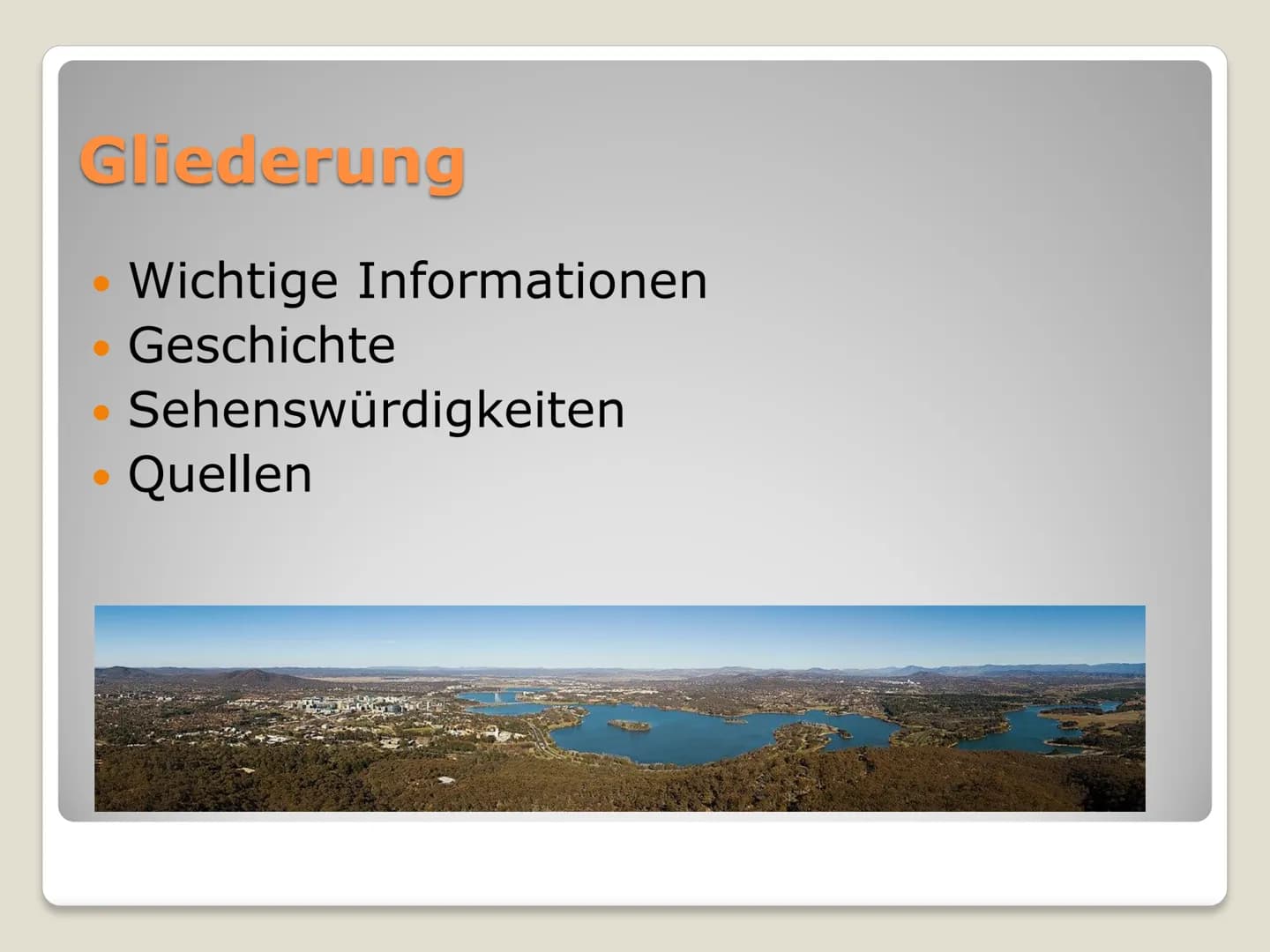 Canberra
~Die Gartenhauptstadt~ Gliederung
Wichtige Informationen
Geschichte
Sehenswürdigkeiten
Quellen Wichtige Informationen
Hauptstadt se