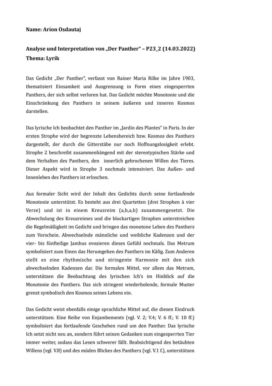 Name: Arion Osdautaj
Analyse und Interpretation von „Der Panther" - P23_2 (14.03.2022)
Thema: Lyrik
Das Gedicht Der Panther", verfasst von R