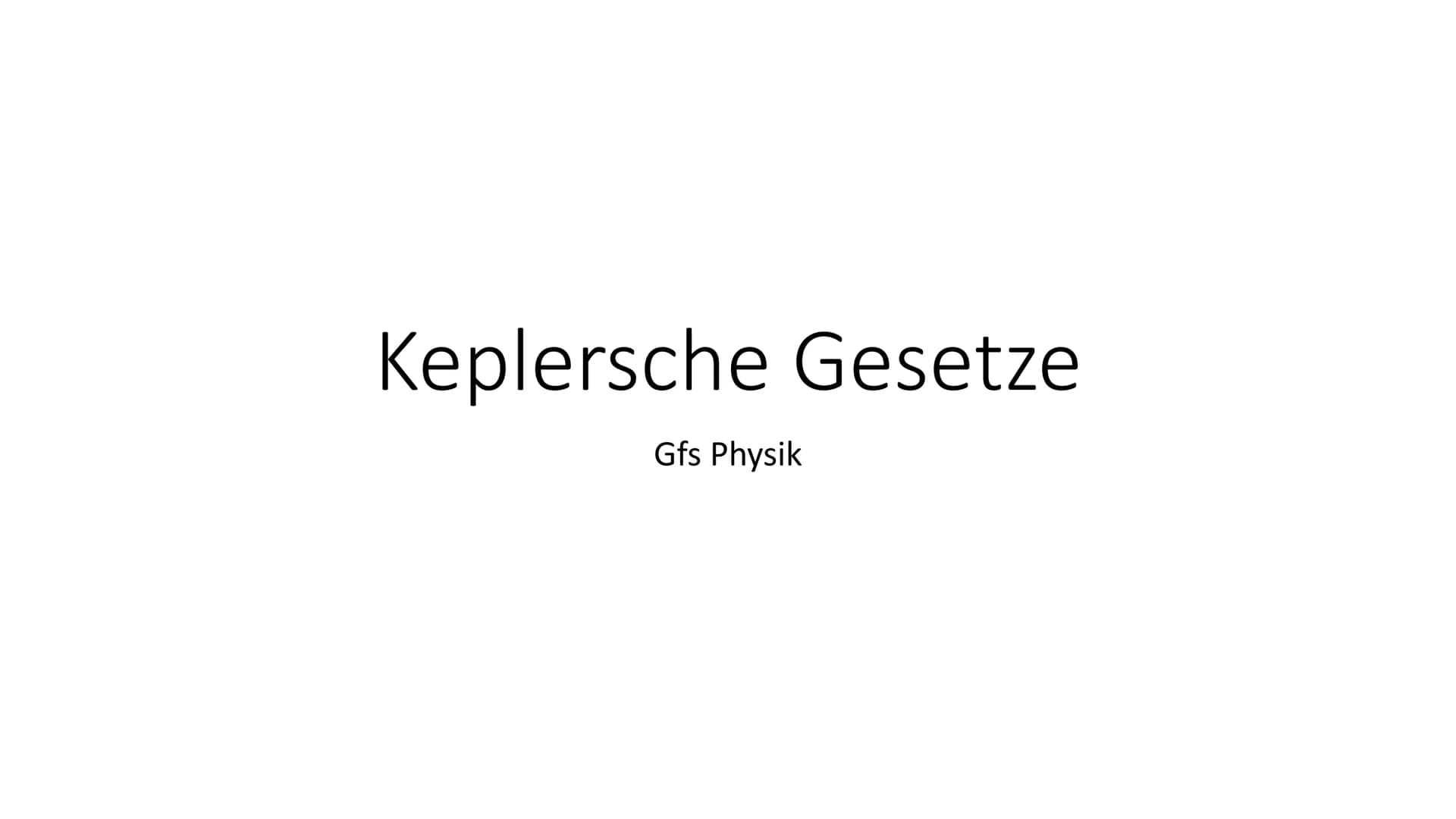 Keplersche Gesetze
Gfs Physik Johannes Kepler
• Geboren: 27. Dezember 1571 (Weil der Stadt)
• Gestorben: 15. November 1630 (Regensburg)
●
• 