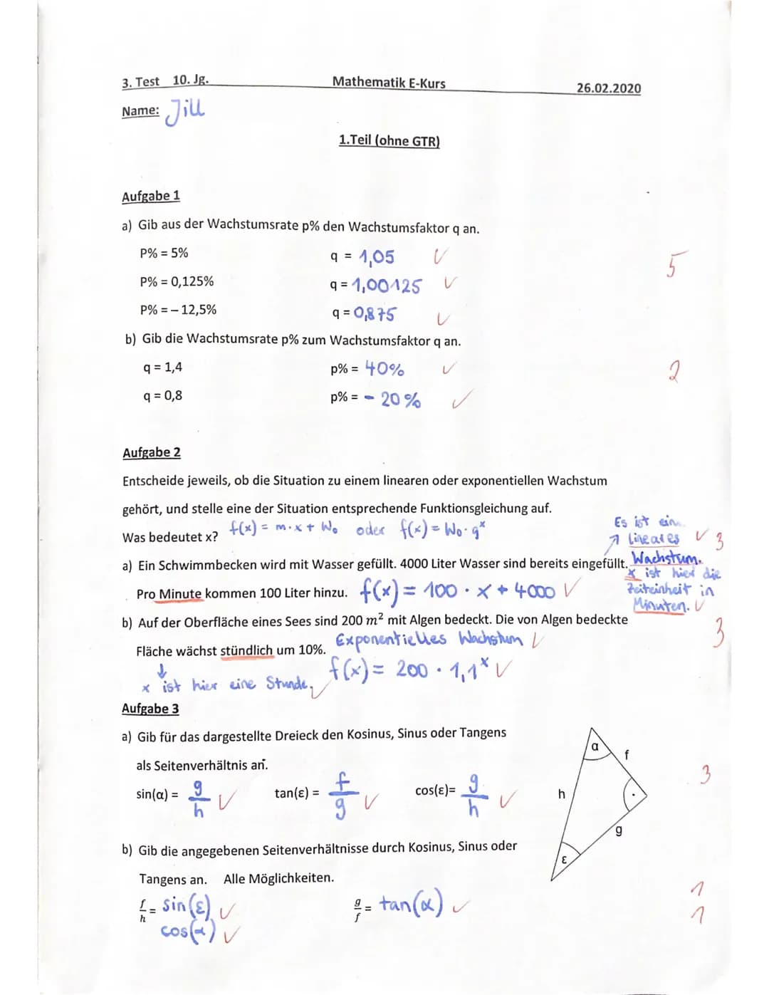 3. Test 10. Jg.
: Jill
Name:
Mathematik E-Kurs
Aufgabe 1
a) Gib aus der Wachstumsrate p% den Wachstumsfaktor q an.
P% = 5%
V
q = 1,05
9=1,00