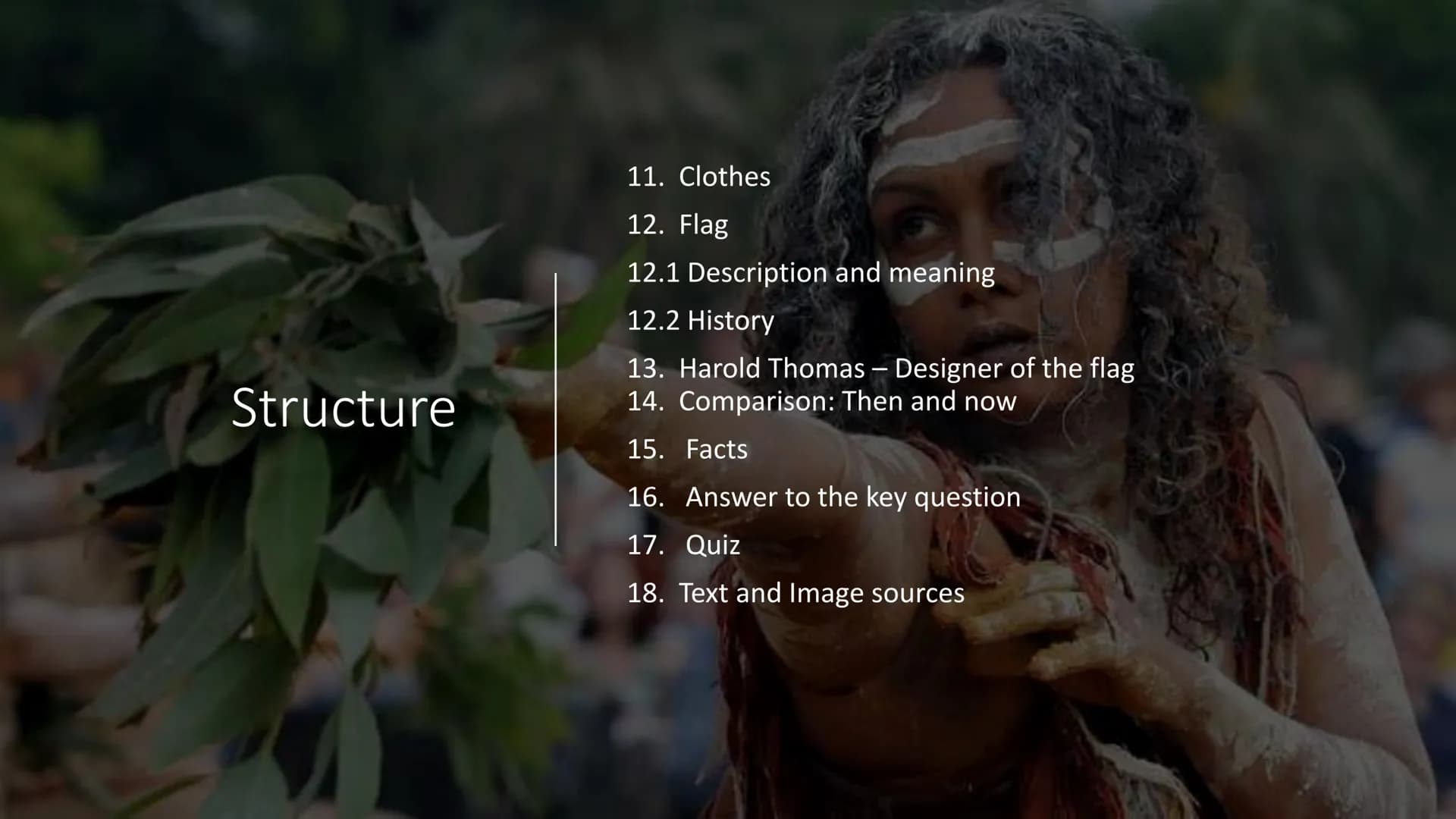 The Aborigines of
Australia Structure
1. Definition
2. Way of Life of the Aborigines
3. History
4. Language
5. Art
6. Traditions
6.1
7. Didg