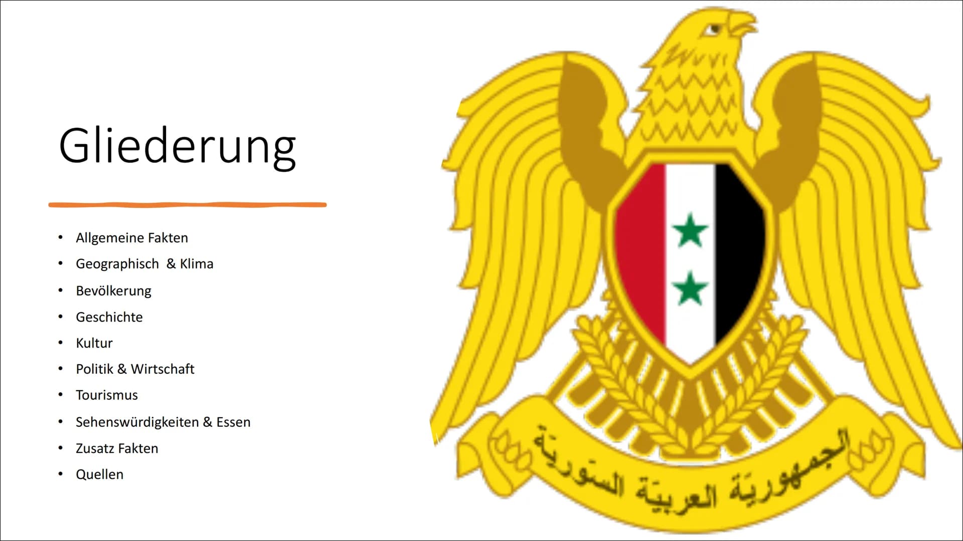 Syrien Gliederung
Allgemeine Fakten
Geographisch & Klima
Bevölkerung
Geschichte
Kultur
Politik & Wirtschaft
Tourismus
• Sehenswürdigkeiten &