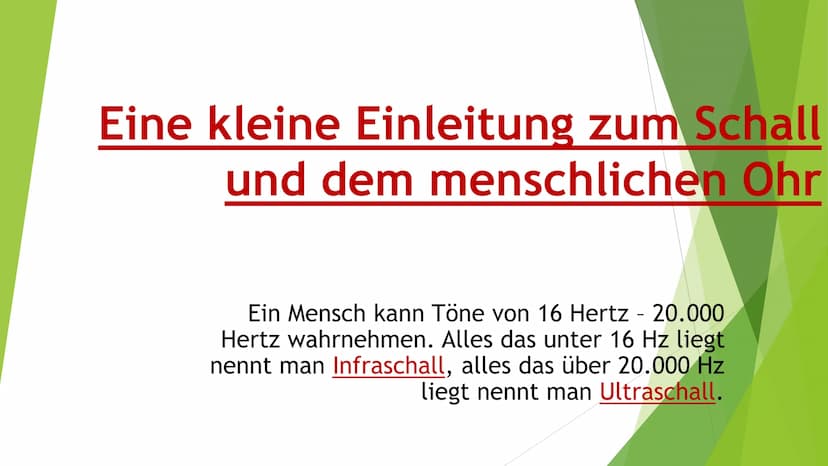 Akustik - Das Ohr
Wie entsteht Schall?
In wie weit können wir Töne hören?
- Wie ist das Ohr aufgebaut?
Wie funktioniert der Hörvorgang?
Wie 