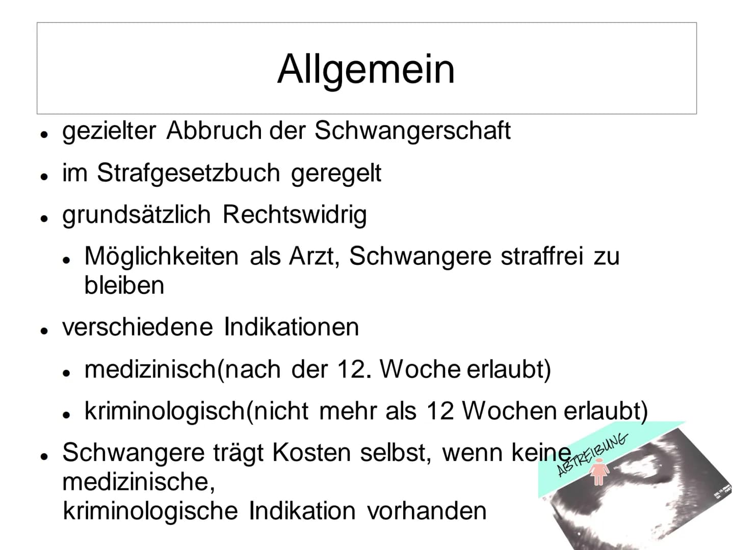 Schwangerschaftsabbruch
T
BERATUNGSPFLICHT
MULTIERZY
VERURTEILUNG
BELL
GYNÄKOLOGEN
ZEITDRUCK Schwangerschaftsabbruch
Gliederung:
• Allgemein