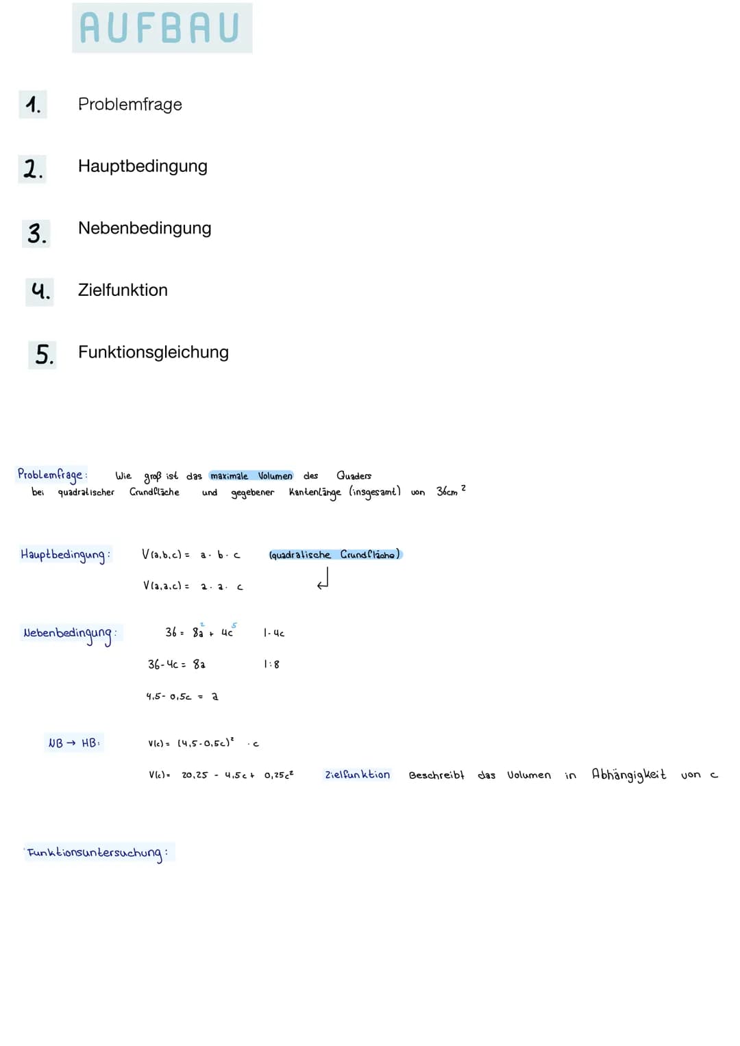 AUFBAU
1. Problemfrage
2. Hauptbedingung
3. Nebenbedingung
૫. Zielfunktion
5. Funktionsgleichung
Problemfrage: Wie groß ist das maximale Vol