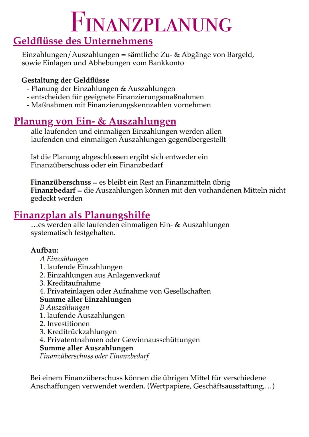 FINANZPLANUNG
Geldflüsse des Unternehmens
Einzahlungen/Auszahlungen = sämtliche Zu- & Abgänge von Bargeld,
sowie Einlagen und Abhebungen vom