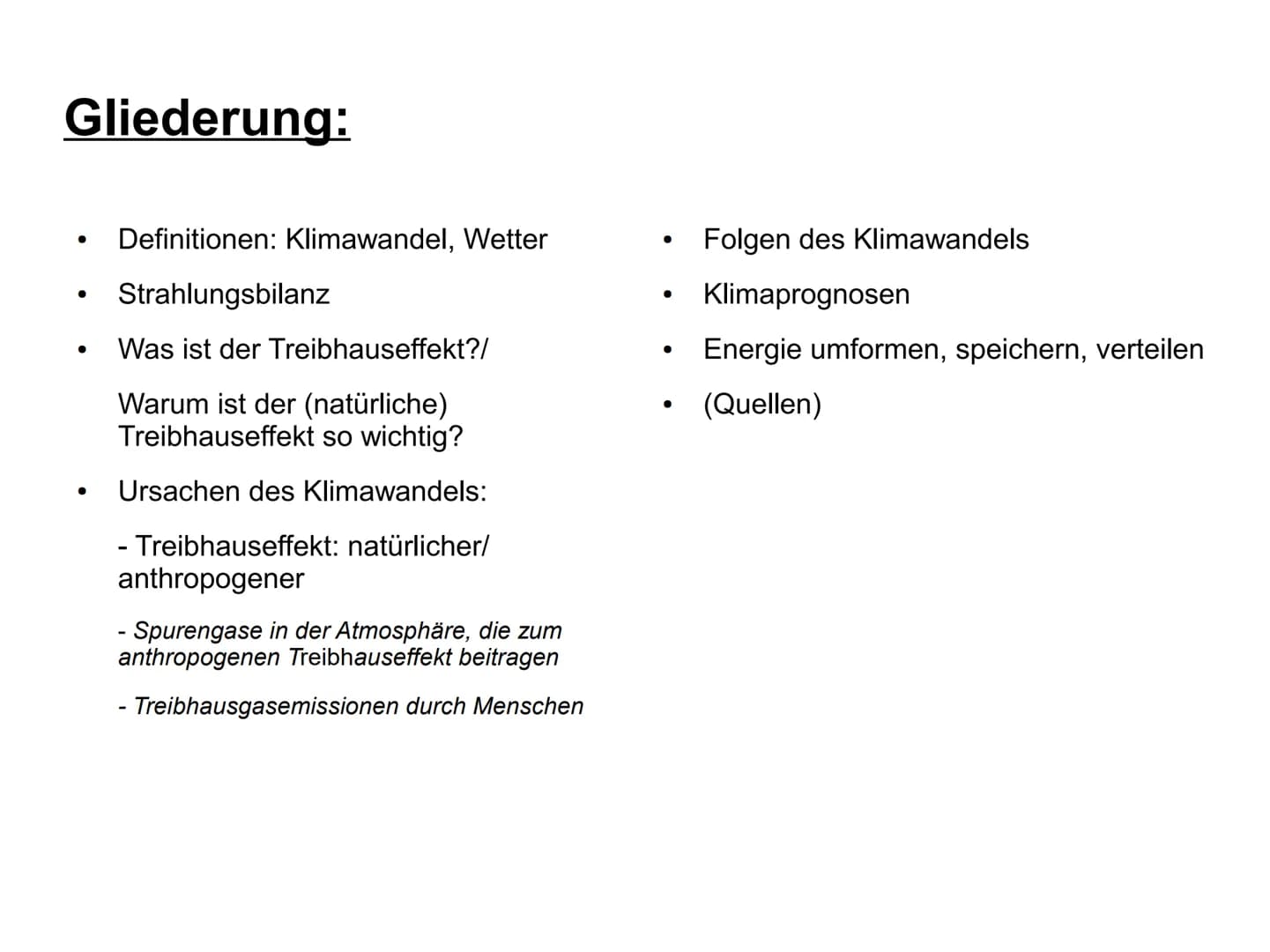 Klimawandel
Rosa Karabacak, 9c Gliederung:
●
●
Definitionen: Klimawandel, Wetter
Strahlungsbilanz
Was ist der Treibhauseffekt?/
Warum ist de